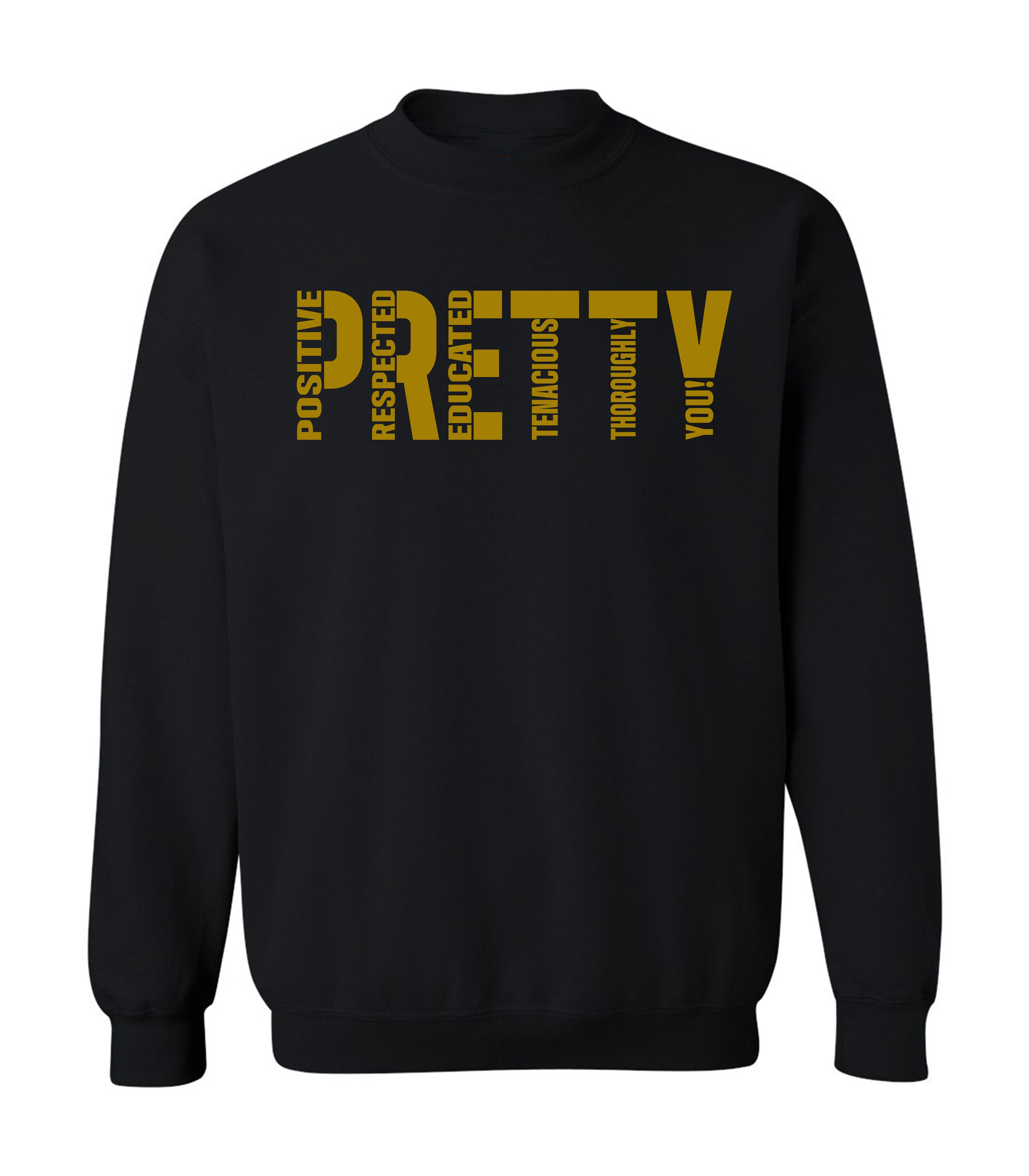 "P.R.E.T.T.Y." Sweatshirts