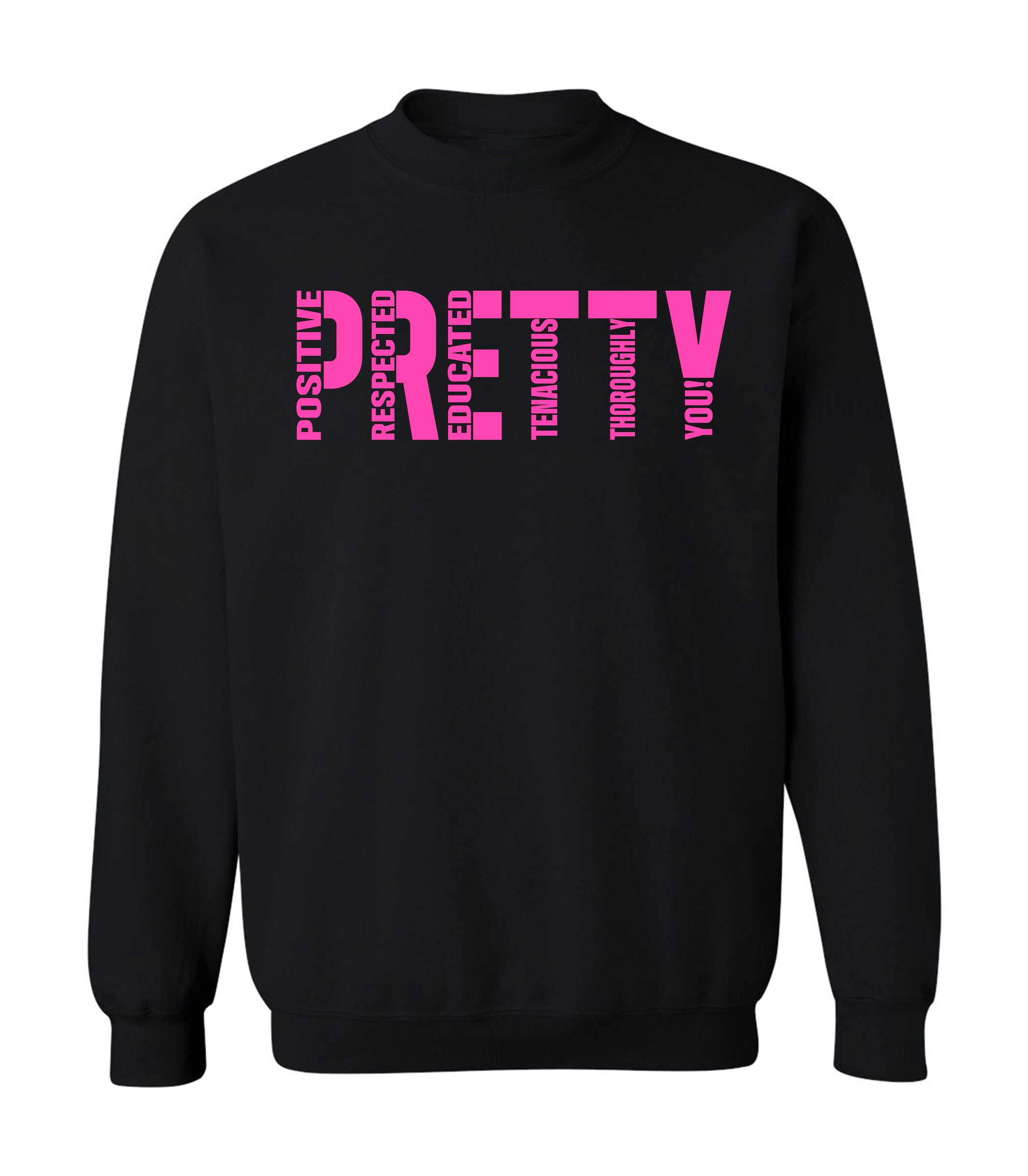 "P.R.E.T.T.Y." Sweatshirts