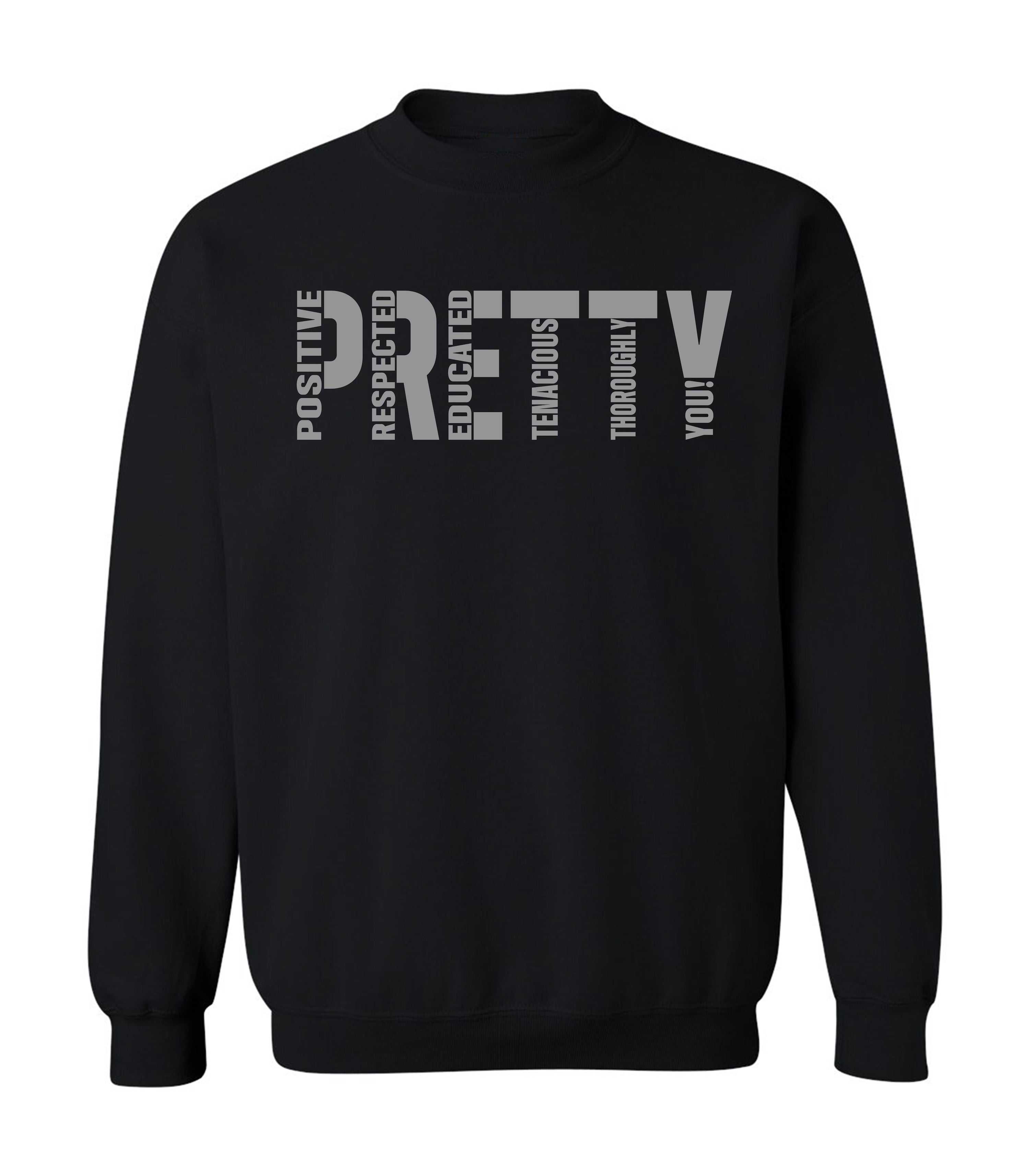 "P.R.E.T.T.Y." Sweatshirts