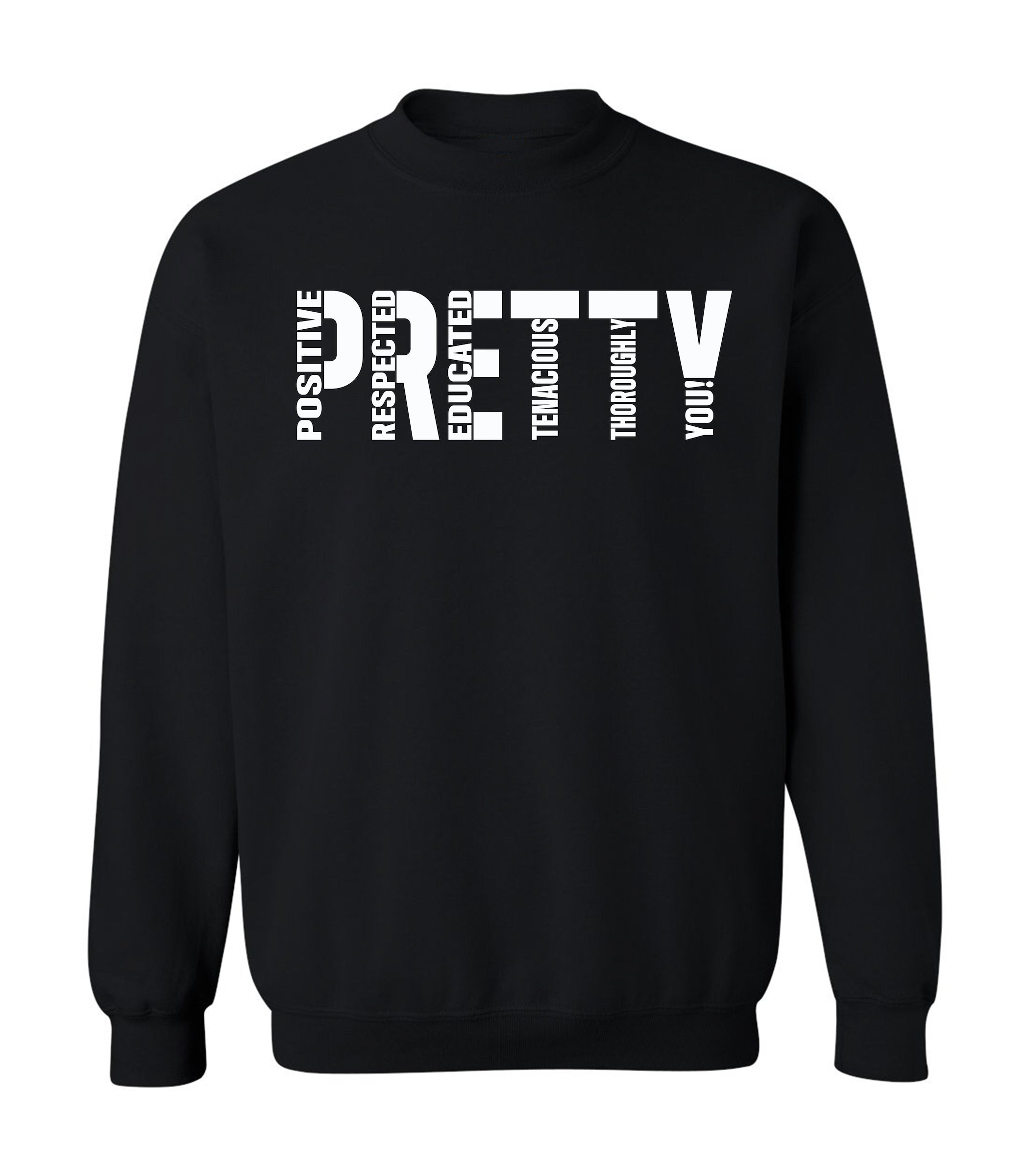 "P.R.E.T.T.Y." Sweatshirts