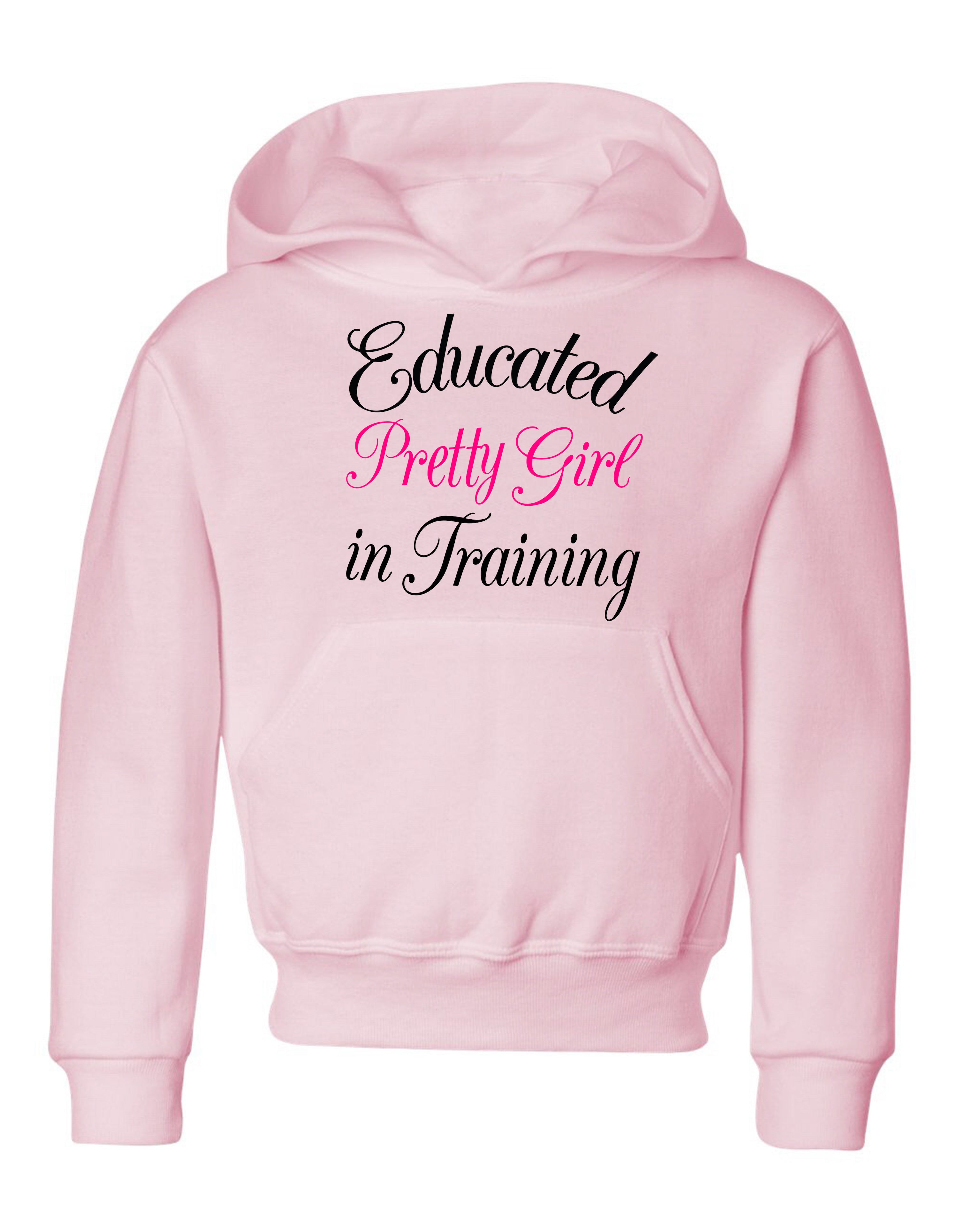 Educated Pretty Girl in Training hoodie