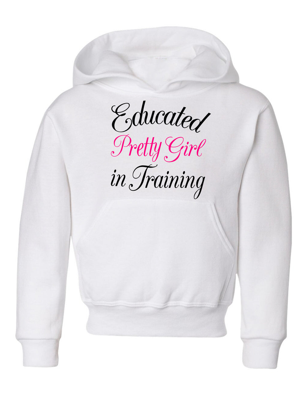 Educated Pretty Girl in Training hoodie