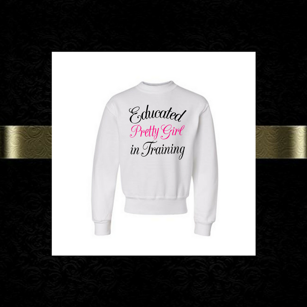 Educated Pretty Girl in Training sweatshirt