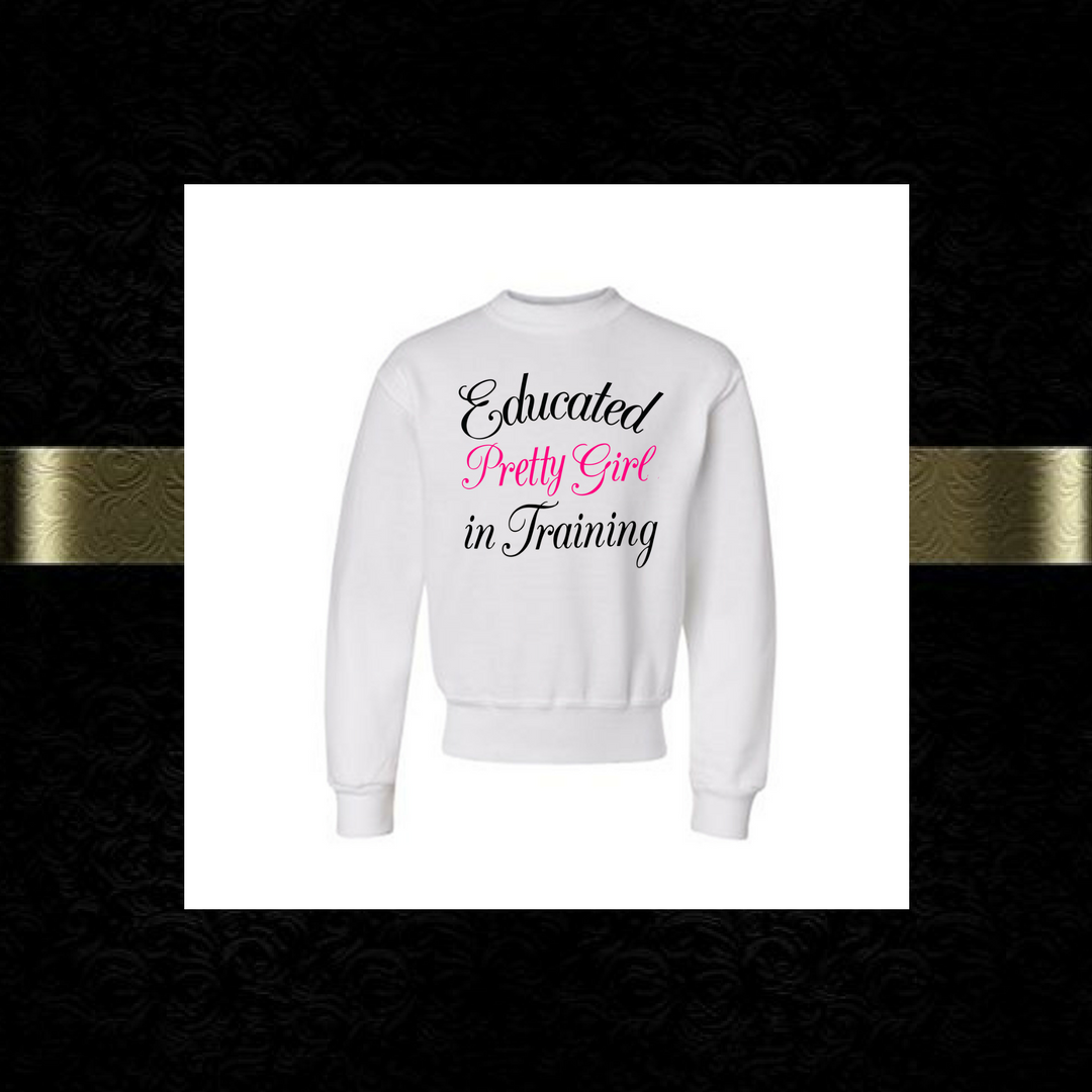 Educated Pretty Girl in Training sweatshirt