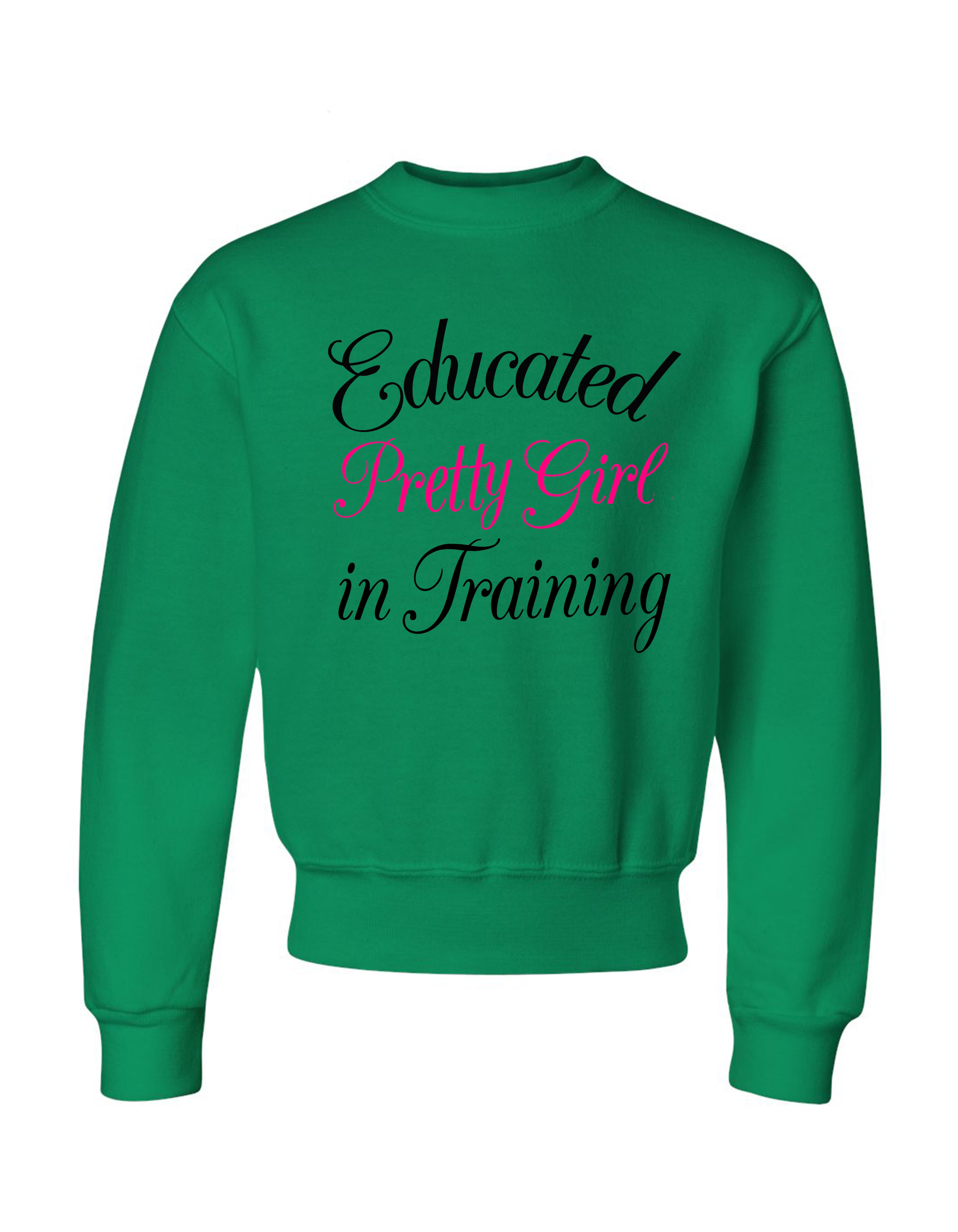 Educated Pretty Girl in Training sweatshirt