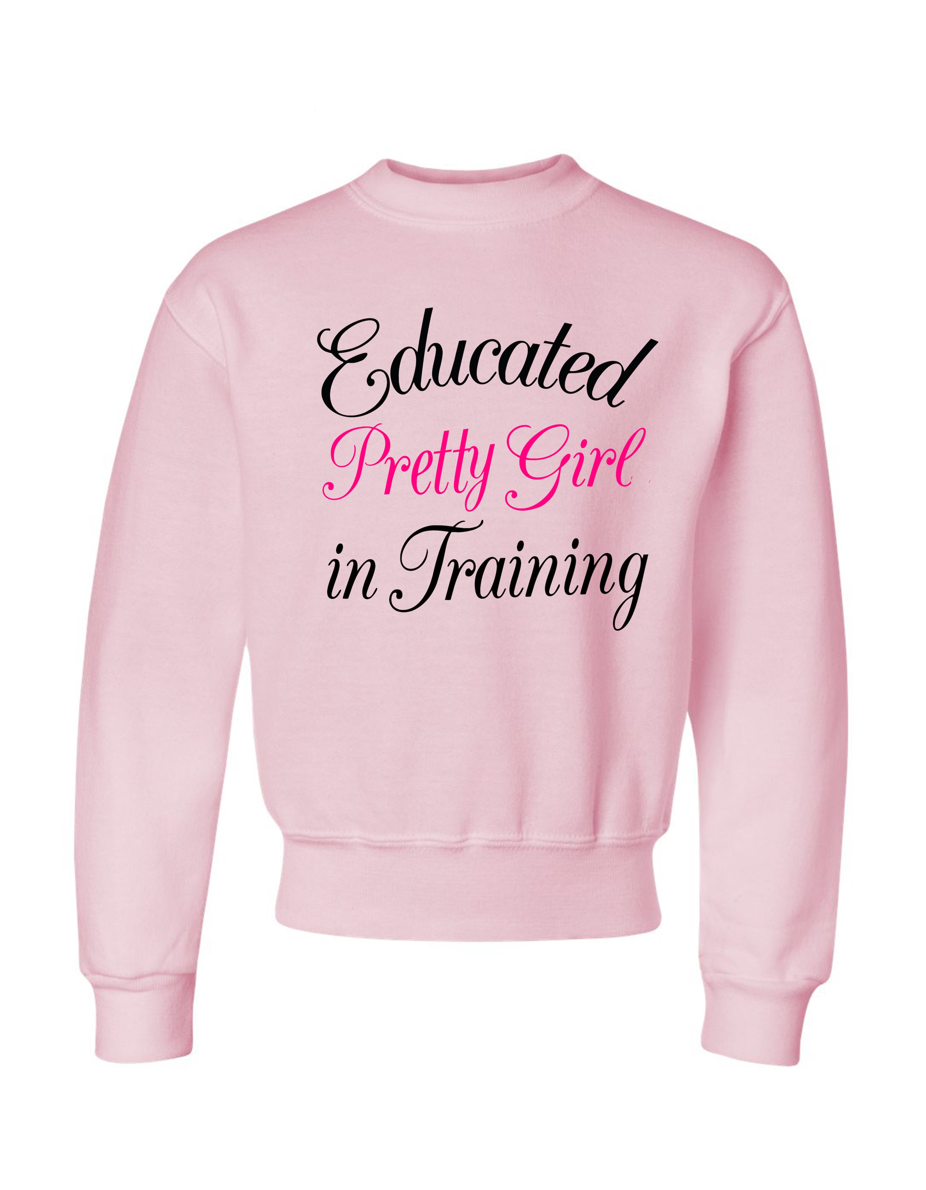 Educated Pretty Girl in Training sweatshirt