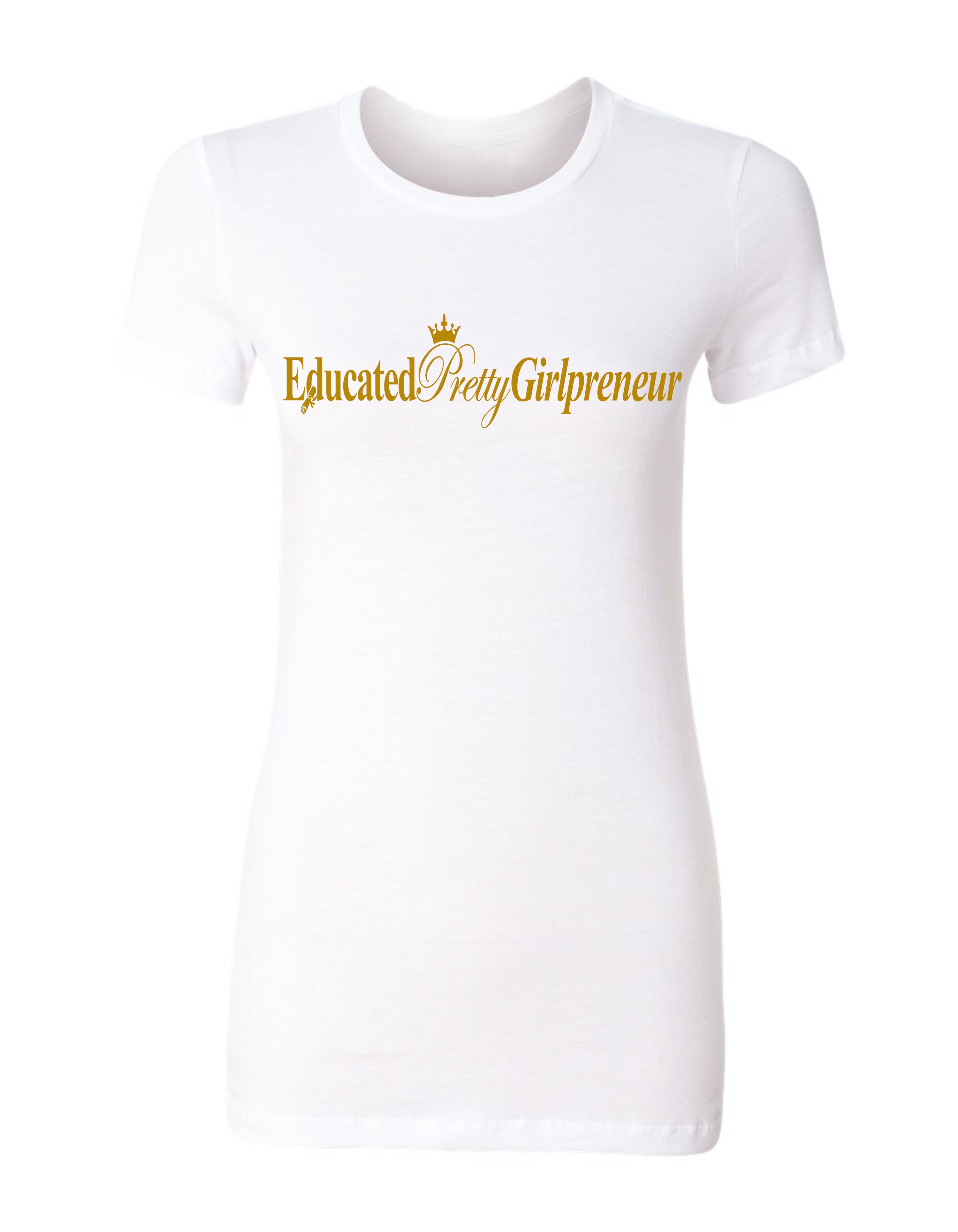 EducatedPrettyGirlpreneur t-shirt