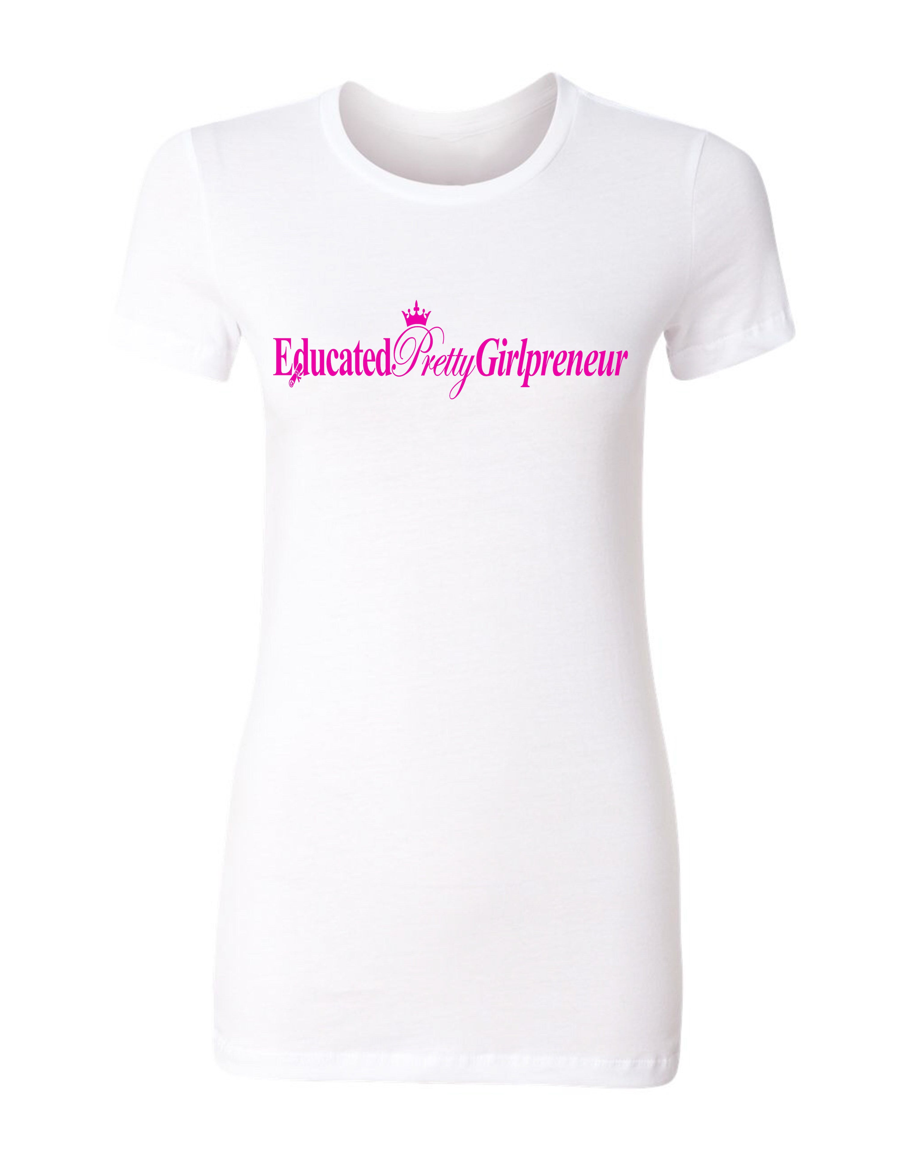 EducatedPrettyGirlpreneur t-shirt