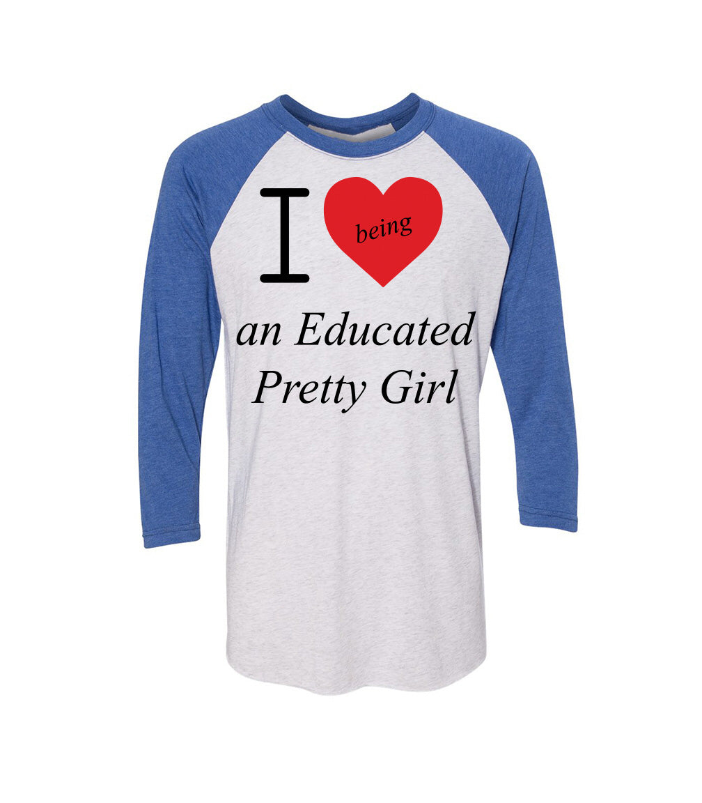 I love being an Educated Pretty Girl