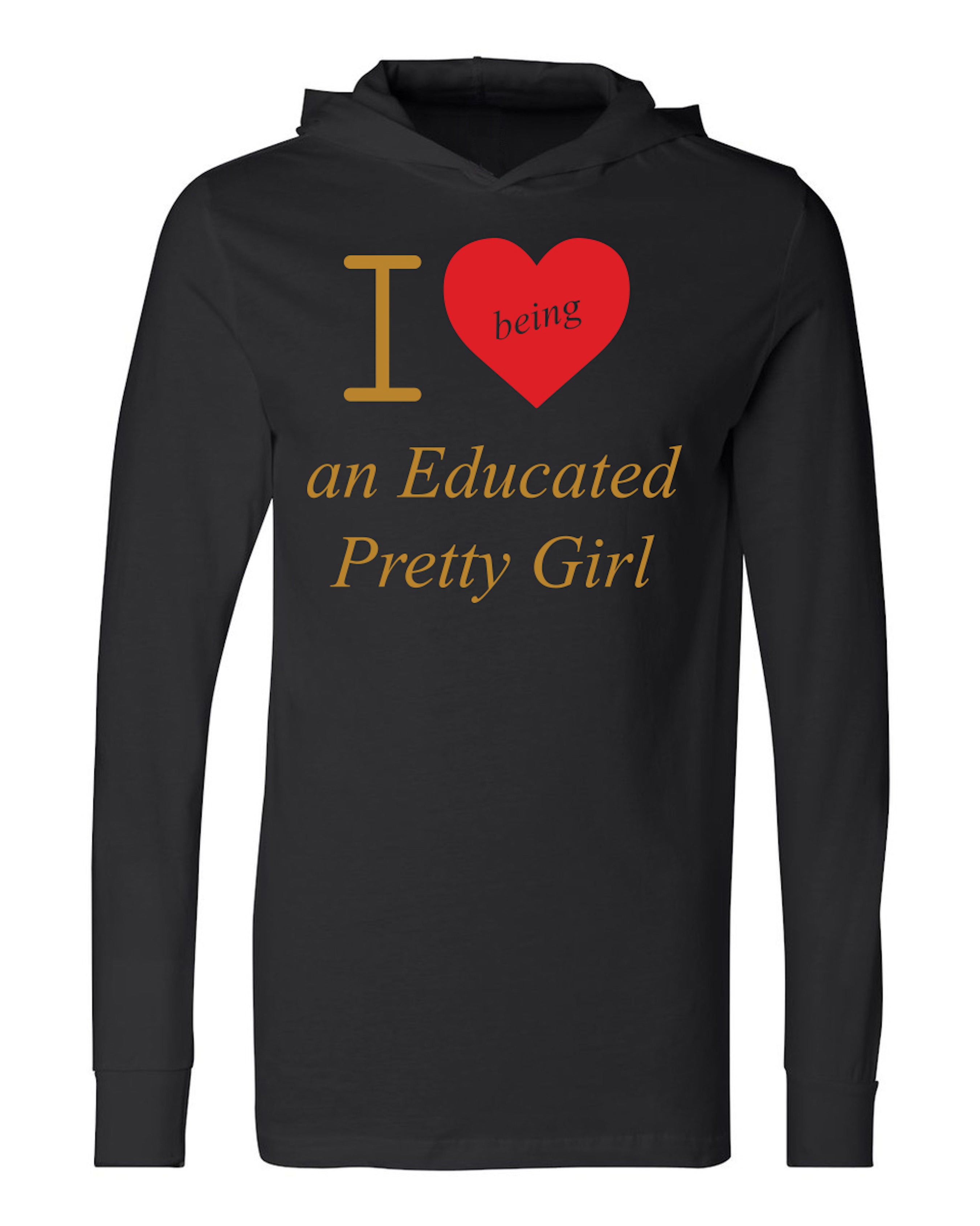 Mantra "I ❤️ being an Educated Pretty Girl" T-shirt hoodie