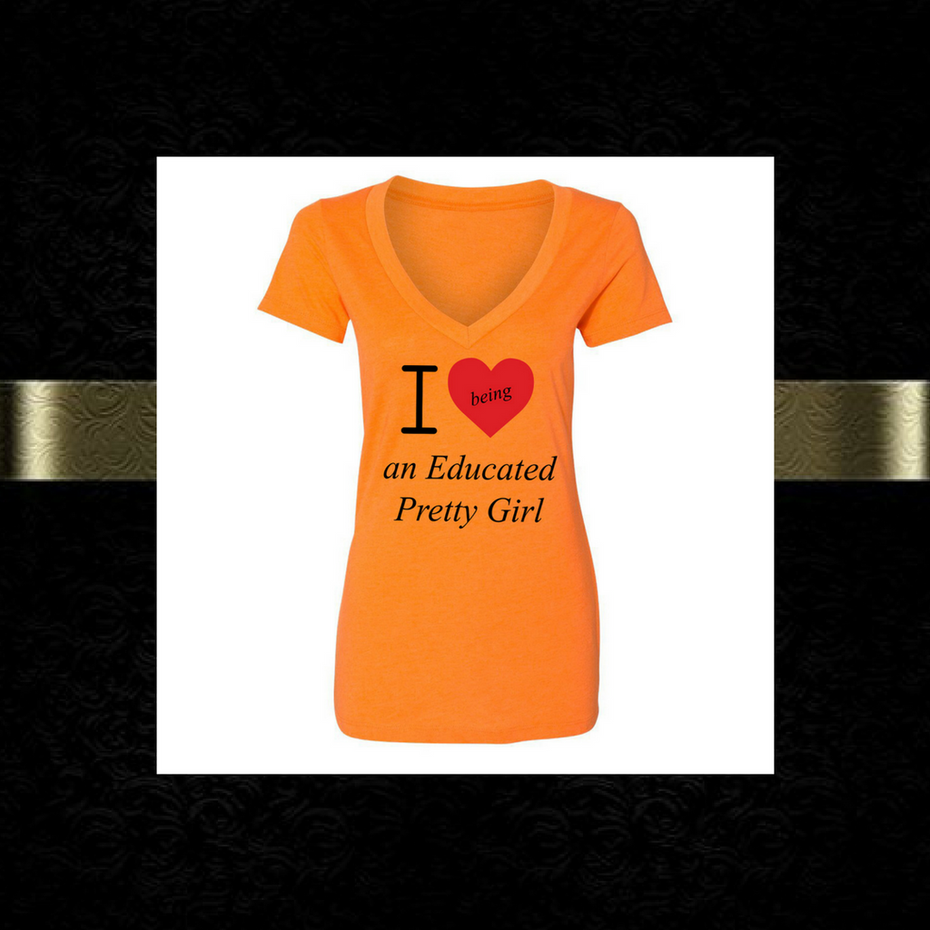 Mantra "I ❤️being an Educated Pretty Girl" V-neck Tee