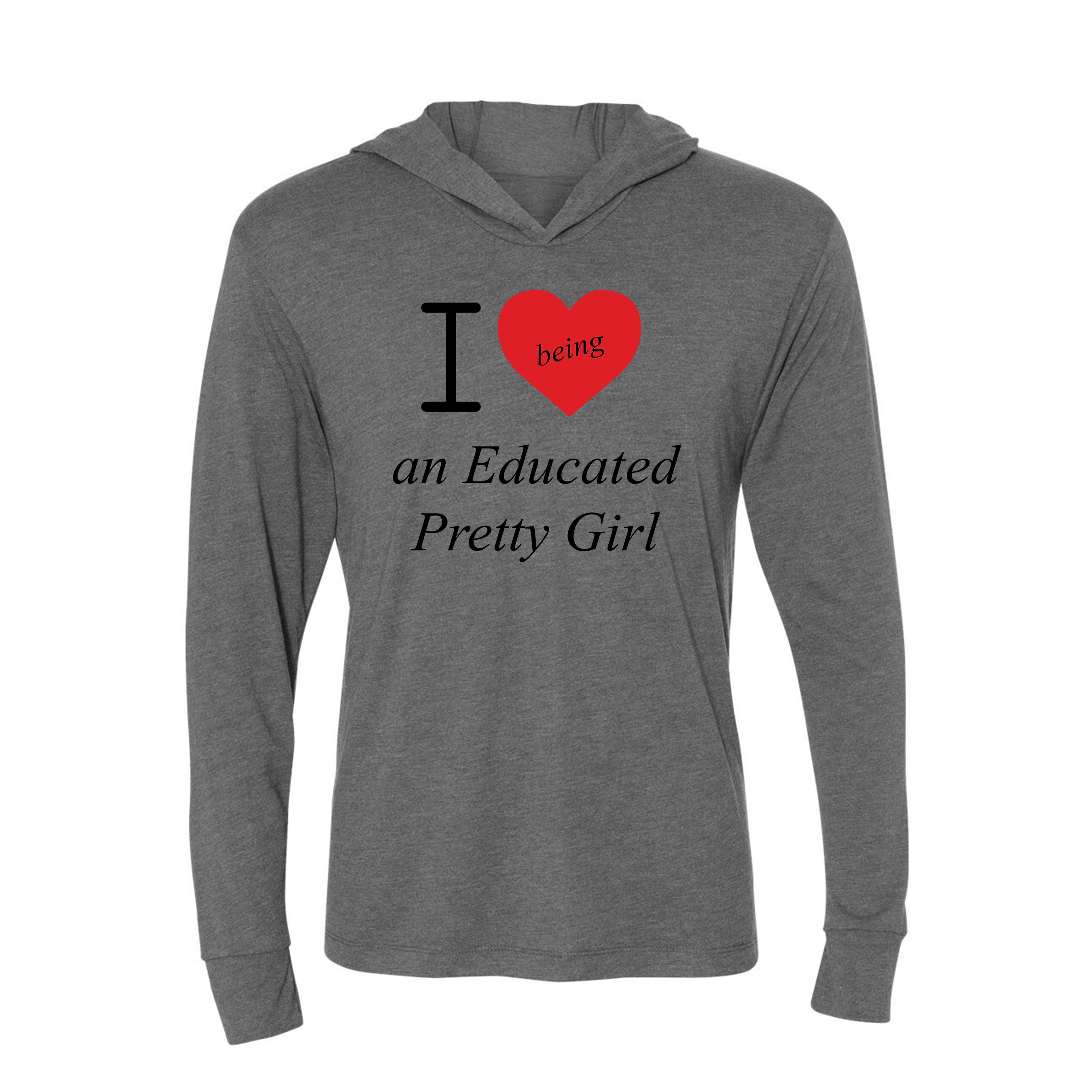 Mantra "I ❤️ being an Educated Pretty Girl" T-shirt hoodie