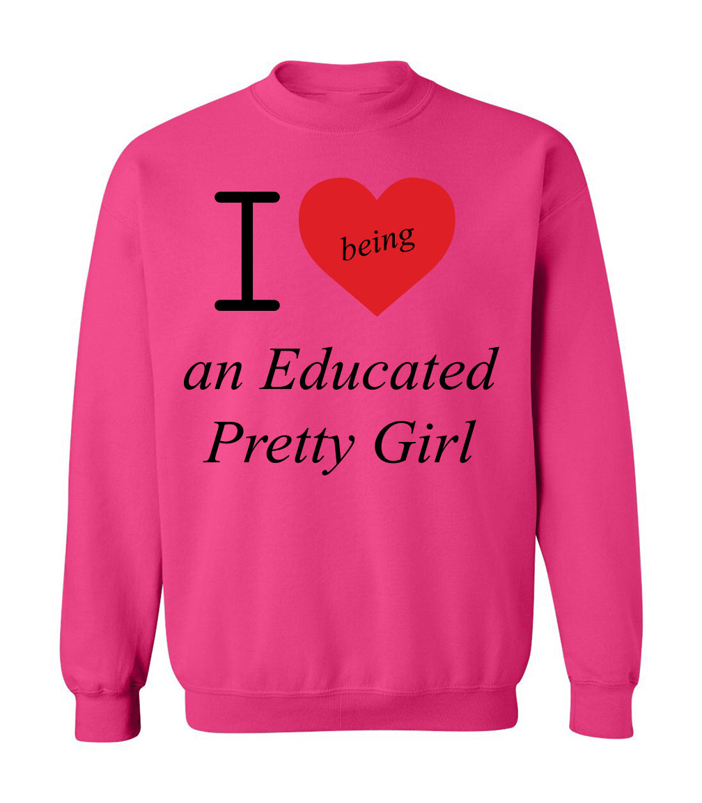 Mantra "I love ❤️being An Educated Pretty Girl" sweatshirt