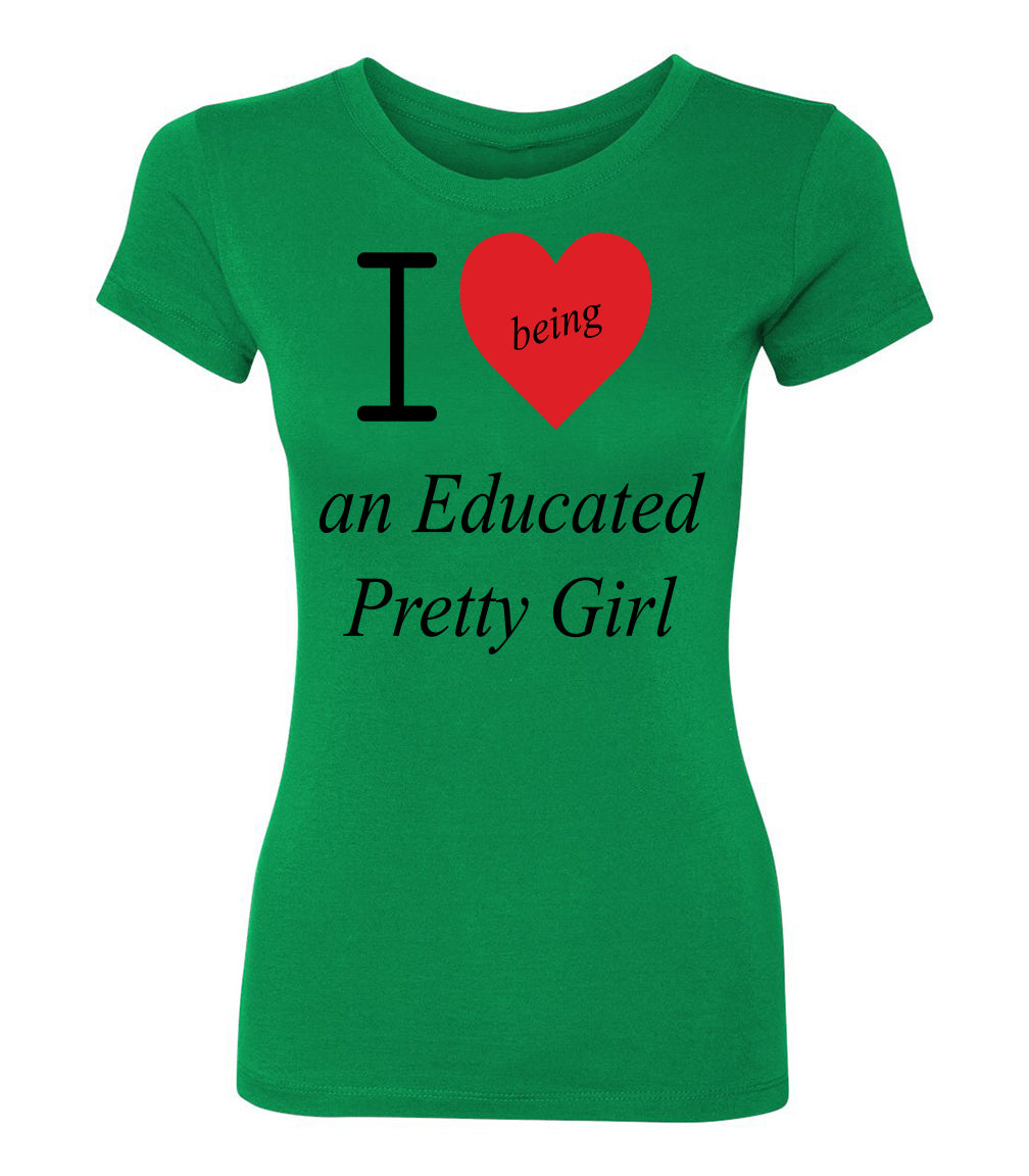 Mantra "I ❤️being an Educated Pretty Girl" Tee