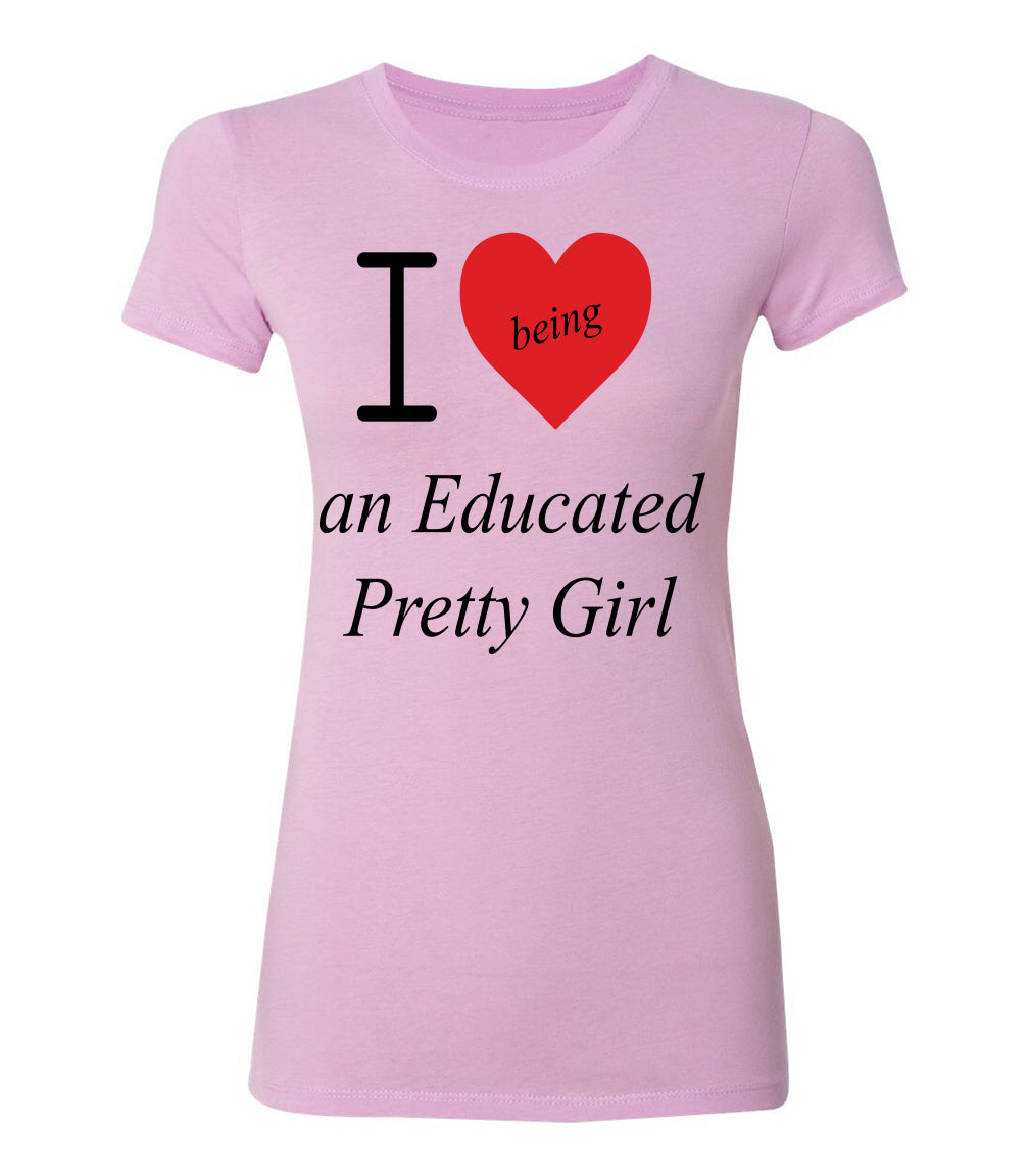 Mantra "I ❤️being an Educated Pretty Girl" Tee