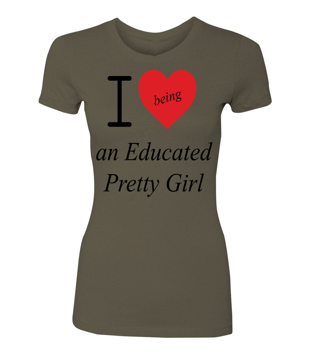 Mantra "I ❤️being an Educated Pretty Girl" Tee