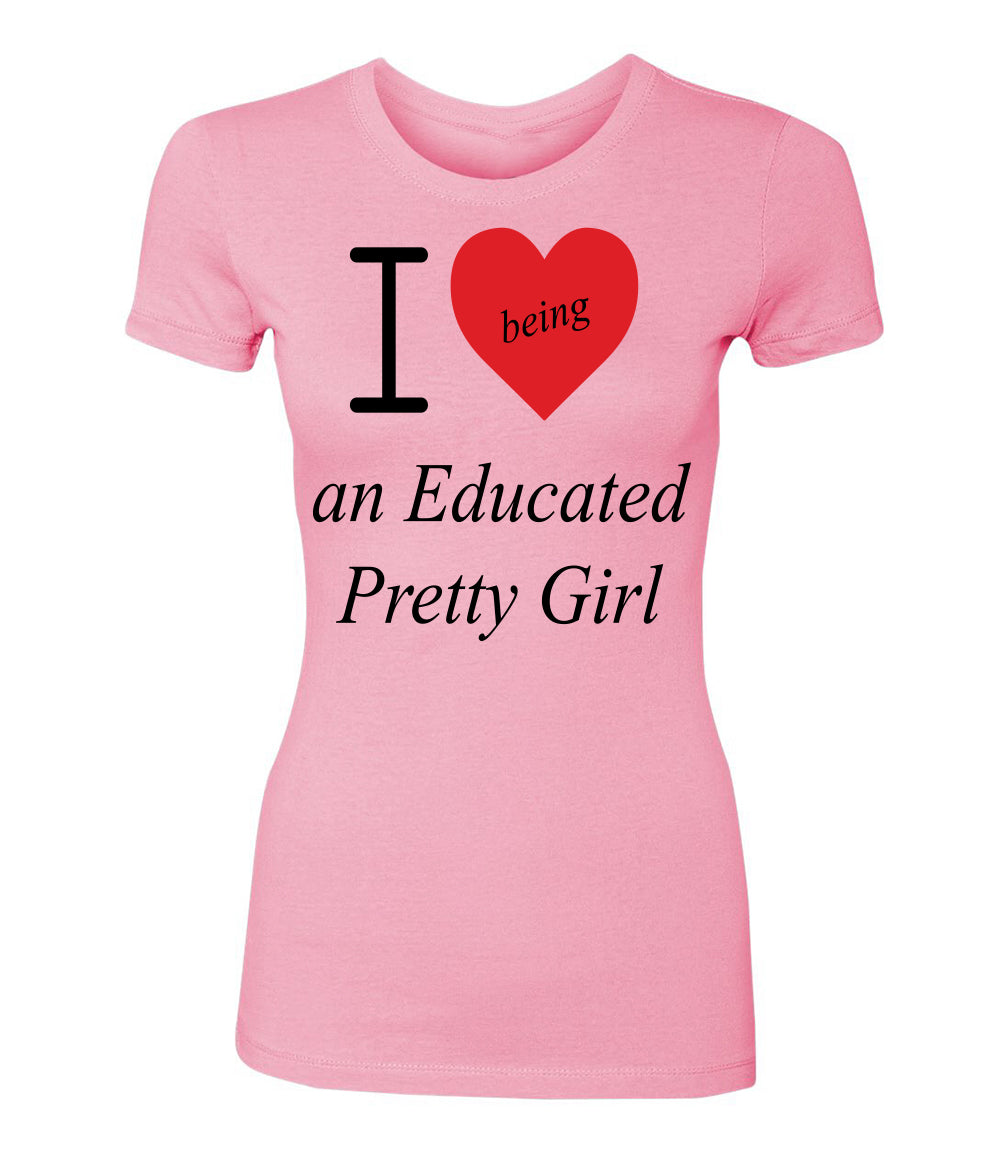 Mantra "I ❤️being an Educated Pretty Girl" Tee