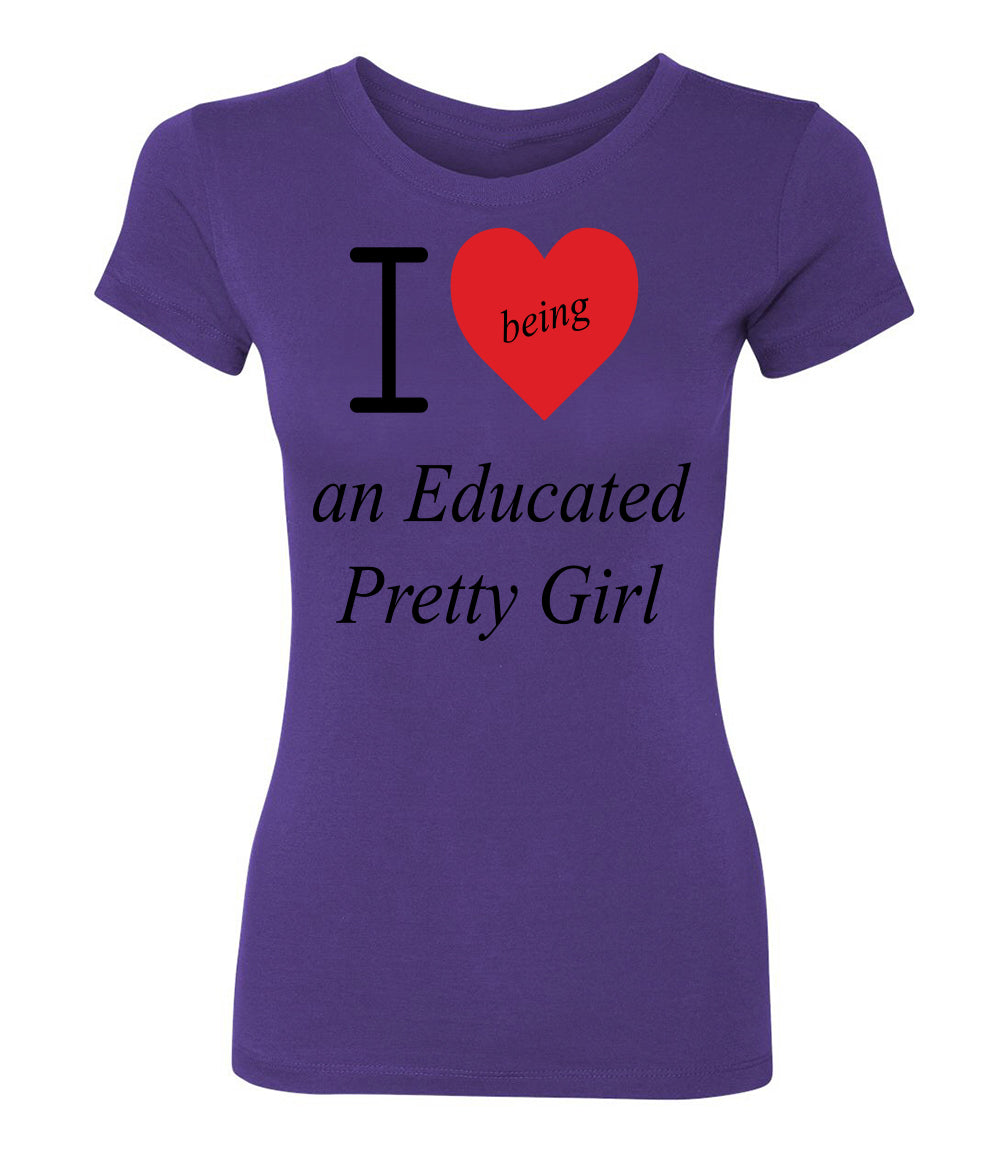 Mantra "I ❤️being an Educated Pretty Girl" Tee