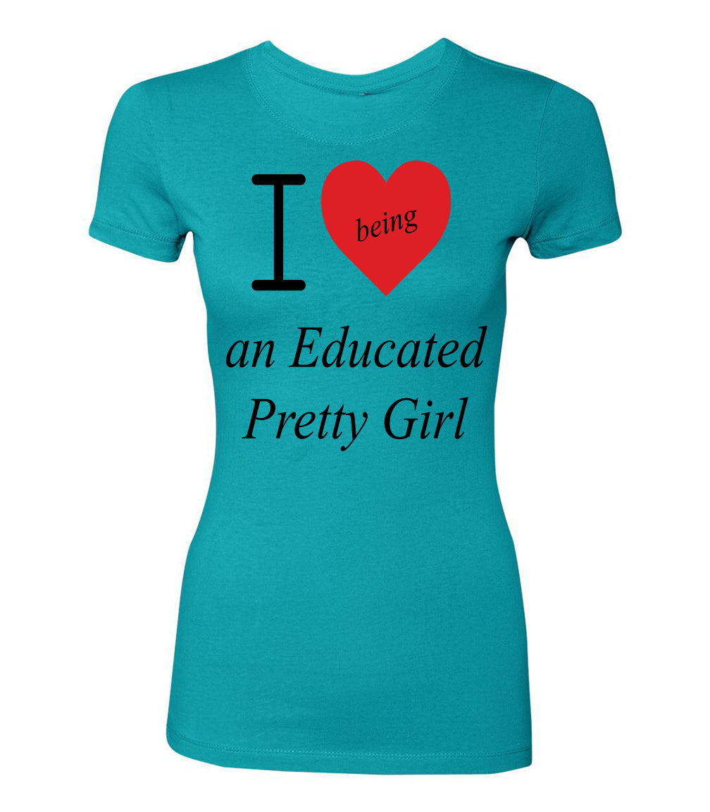 Mantra "I ❤️being an Educated Pretty Girl" Tee