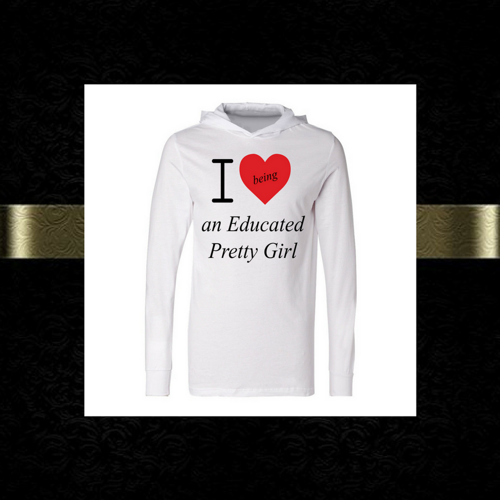 Mantra "I ❤️ being an Educated Pretty Girl" T-shirt hoodie