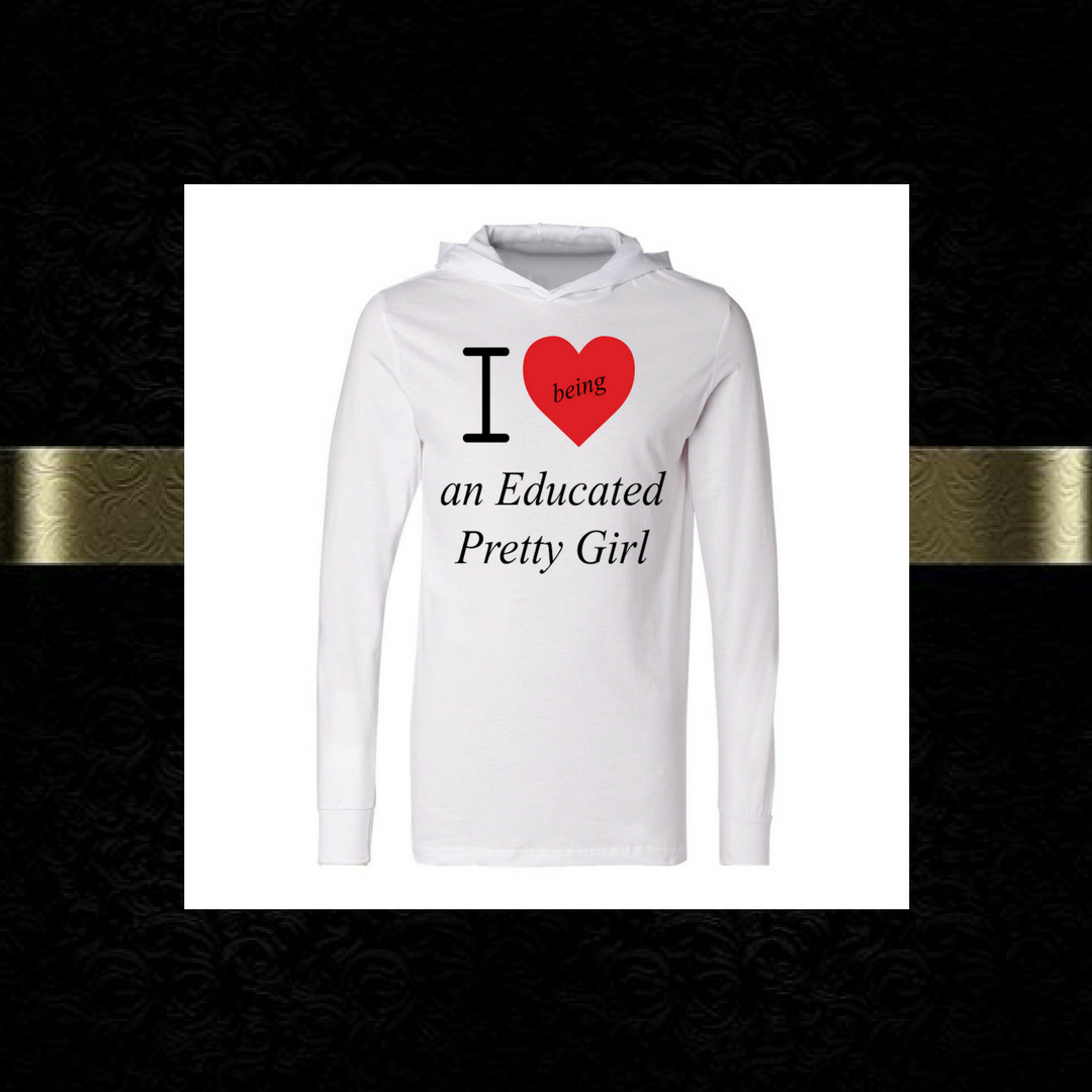 Mantra "I ❤️ being an Educated Pretty Girl" T-shirt hoodie