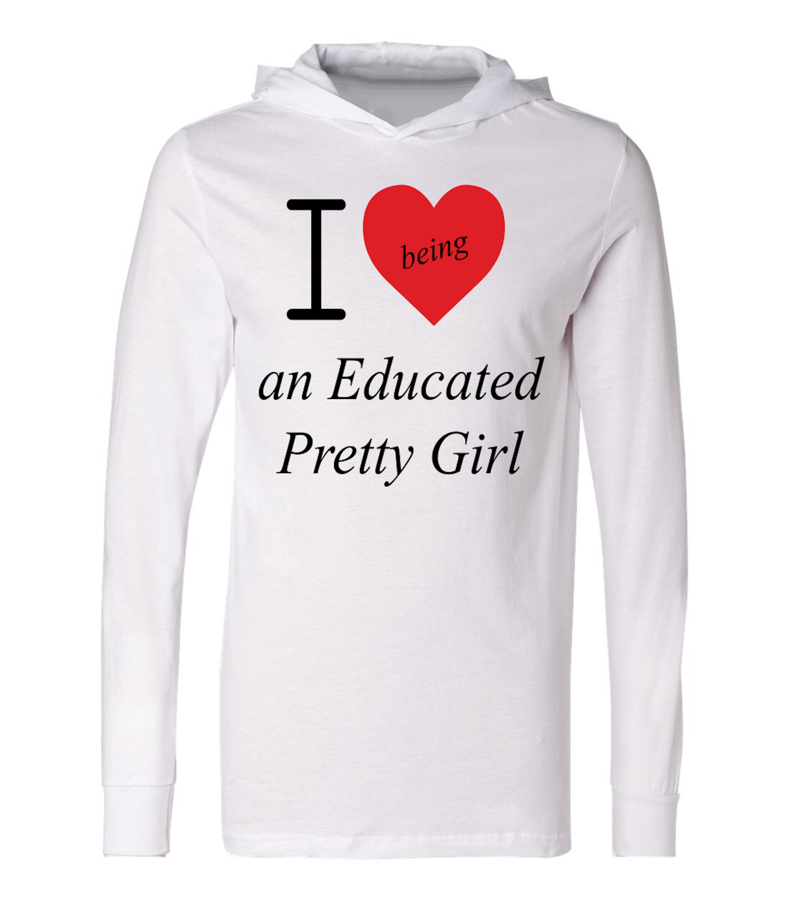 Mantra "I ❤️ being an Educated Pretty Girl" T-shirt hoodie