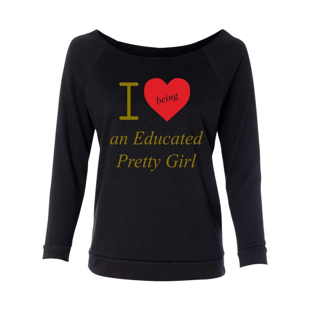 Mantra "I ❤️being an Educated Pretty Girl" looseneck raglan