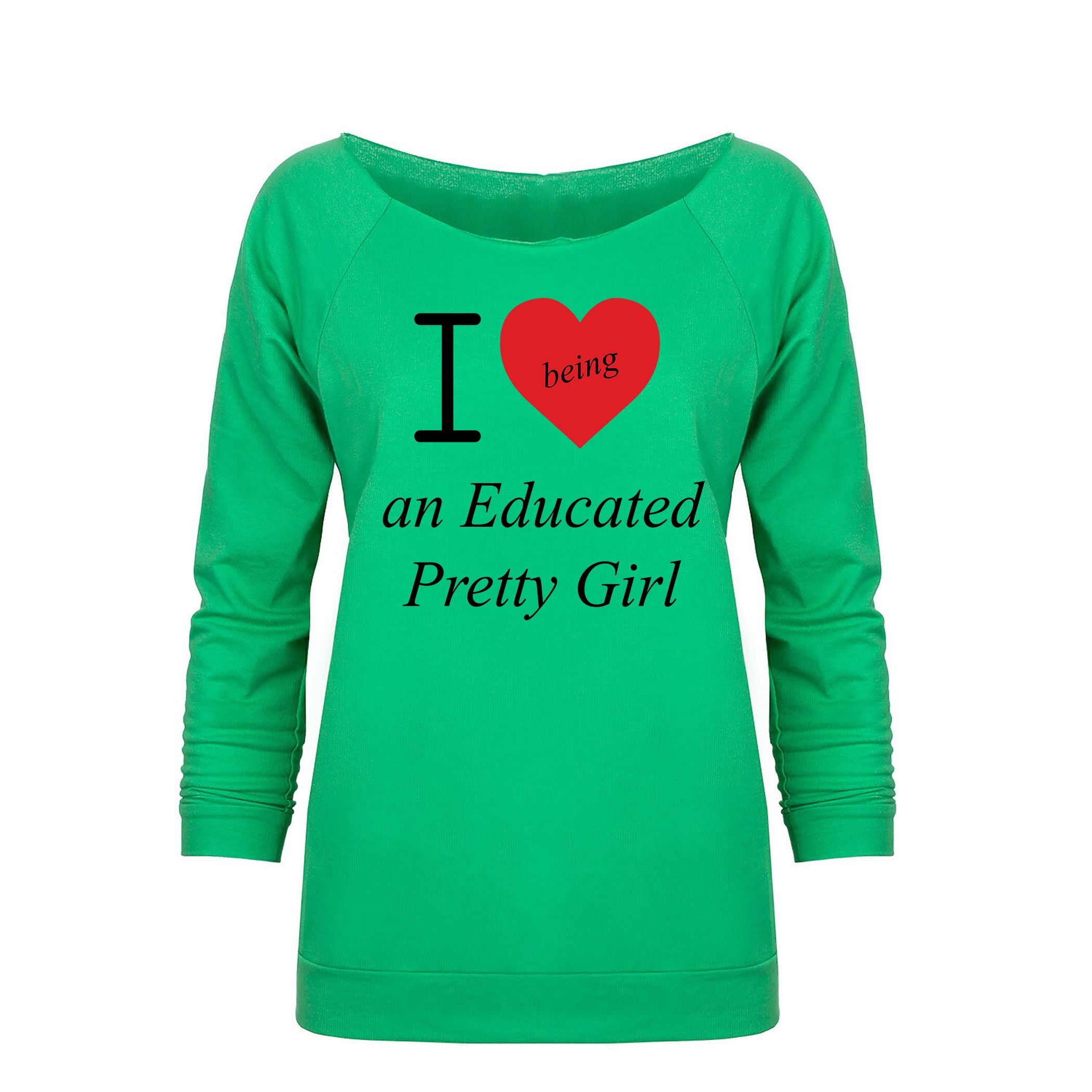 Mantra "I ❤️being an Educated Pretty Girl" looseneck raglan