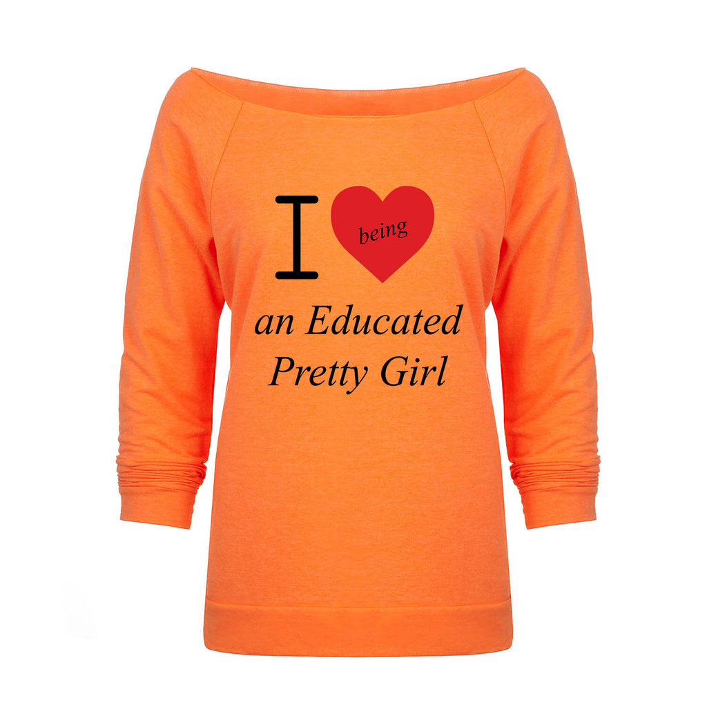 Mantra "I ❤️being an Educated Pretty Girl" looseneck raglan