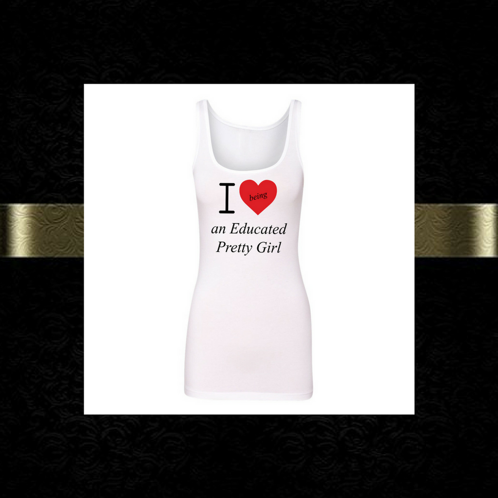 Mantra "I ❤️being an Educated Pretty Girl" Tank Top