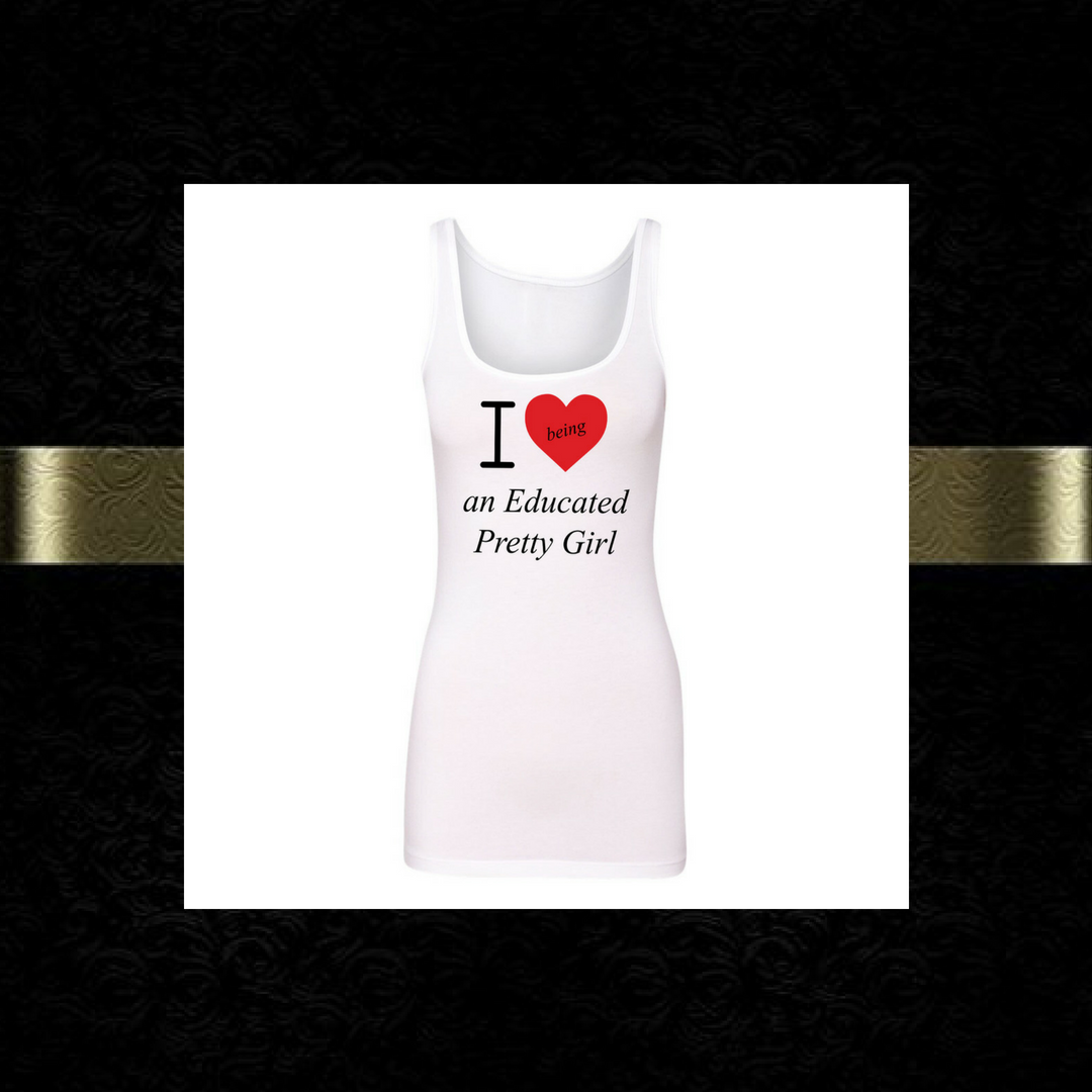 Mantra "I ❤️being an Educated Pretty Girl" Tank Top