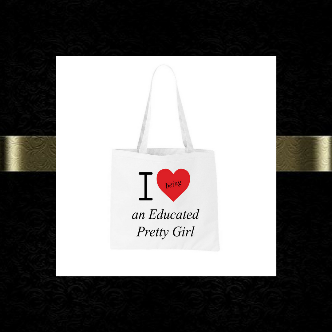 "I ❤️being an Educated Pretty Girl" mantra tote bag