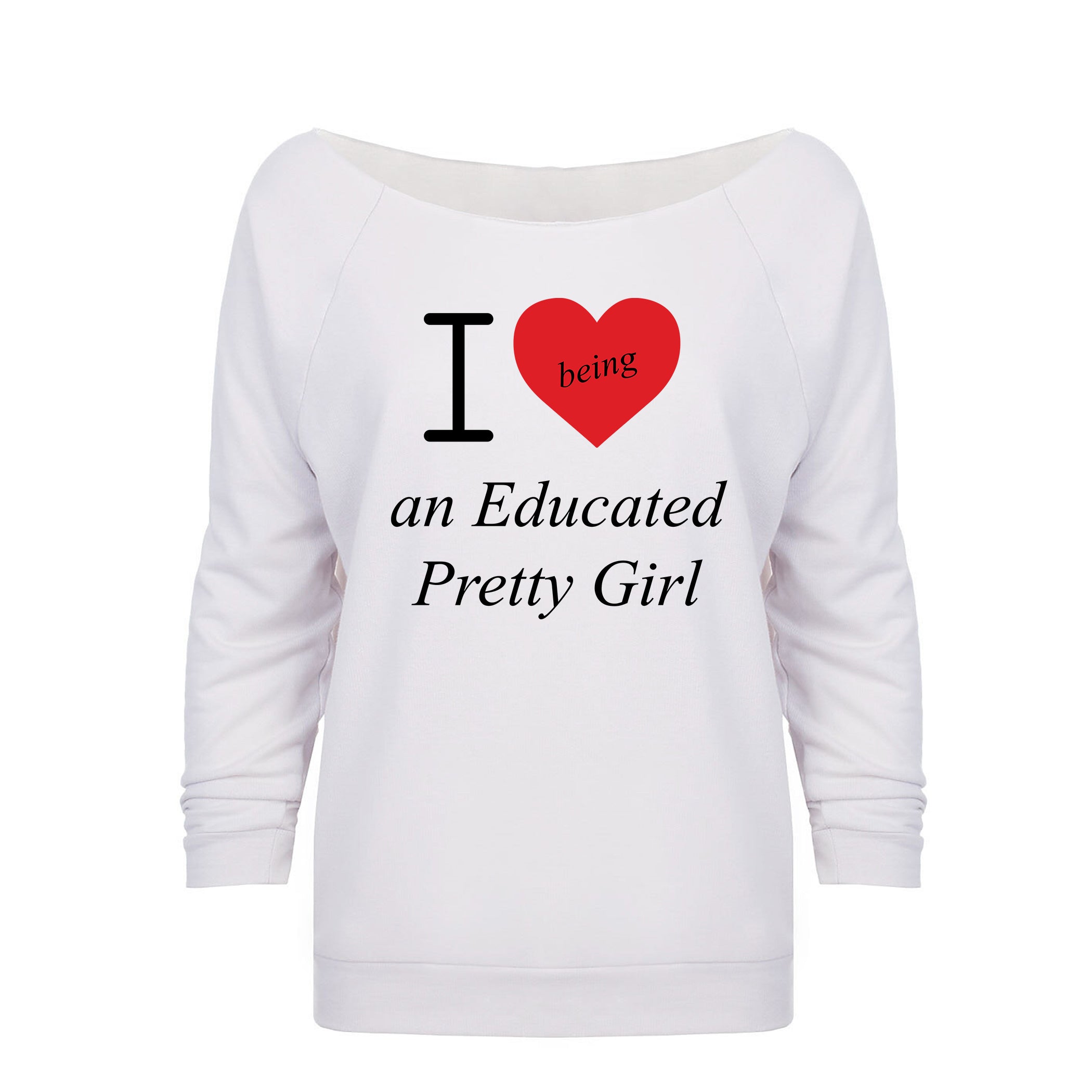 Mantra "I ❤️being an Educated Pretty Girl" looseneck raglan