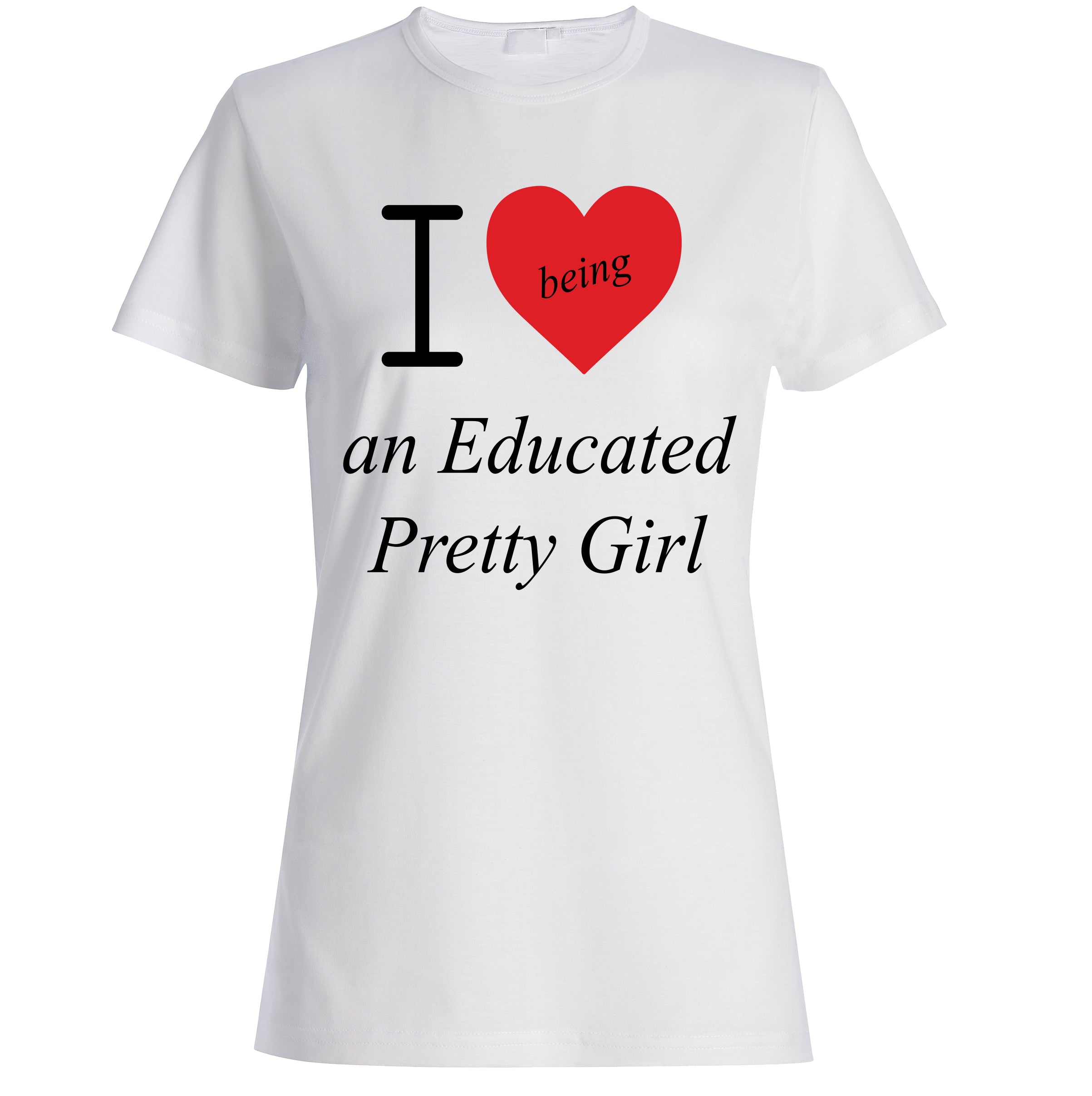 Mantra "I ❤️being an Educated Pretty Girl" Tee