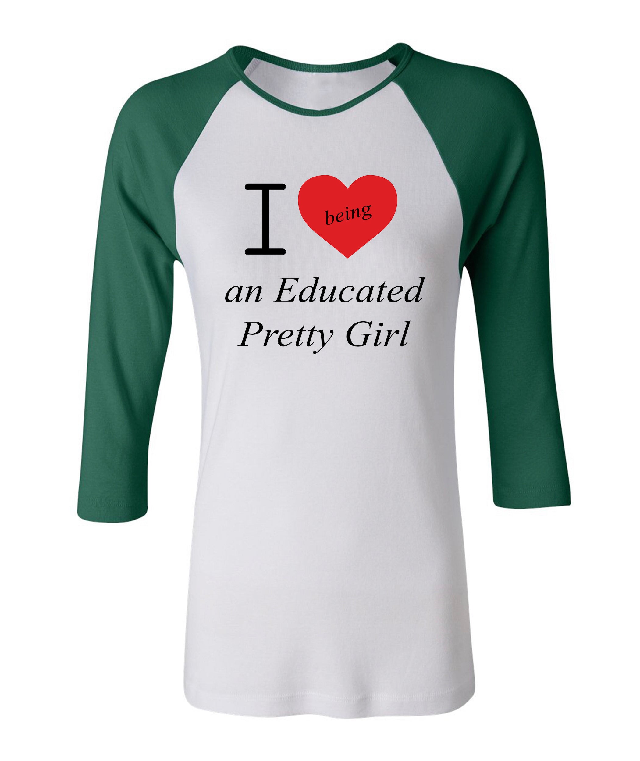 Mantra "I love ❤️ being an Educated Pretty Girl" baseball raglans