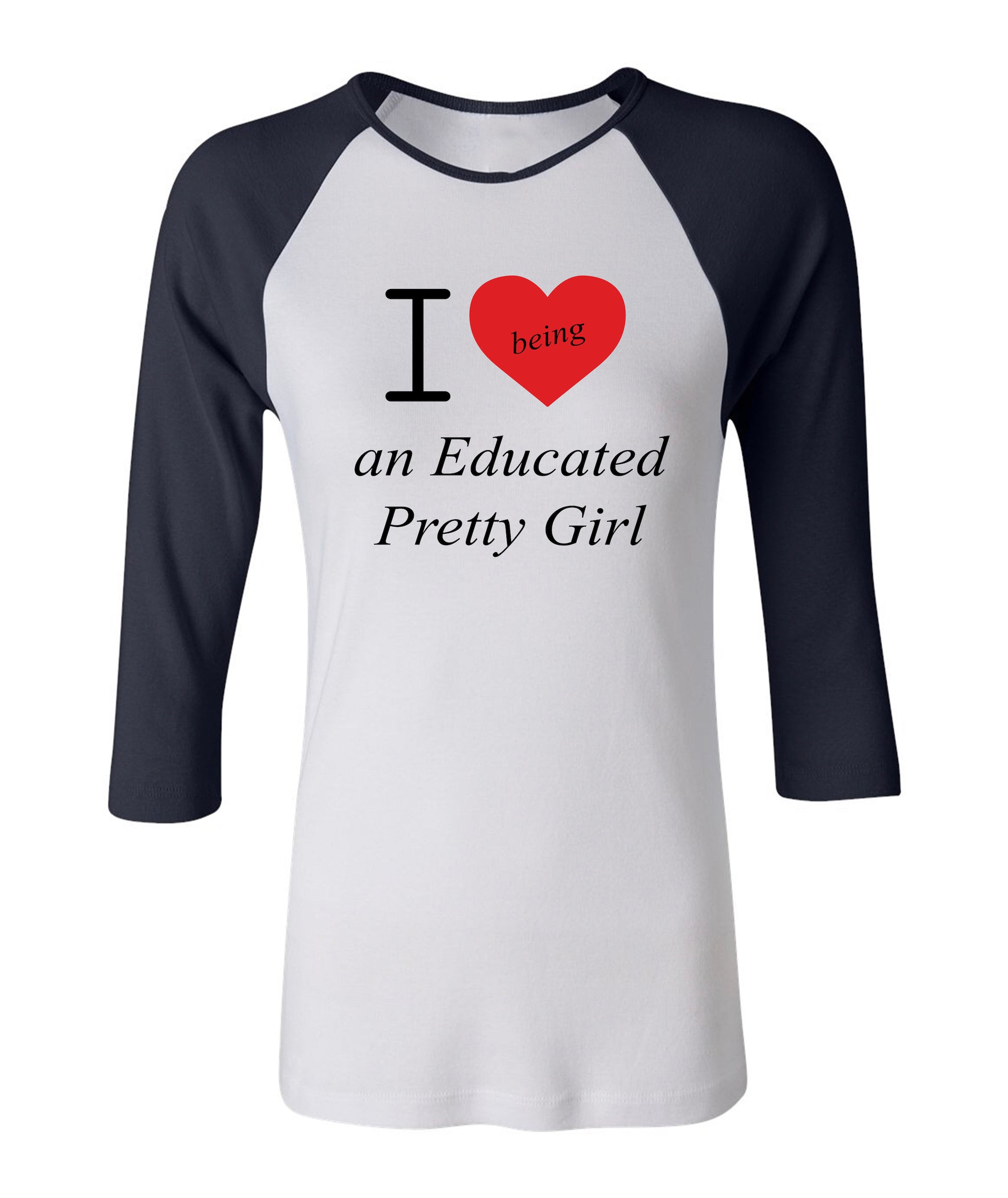 Mantra "I love ❤️ being an Educated Pretty Girl" baseball raglans