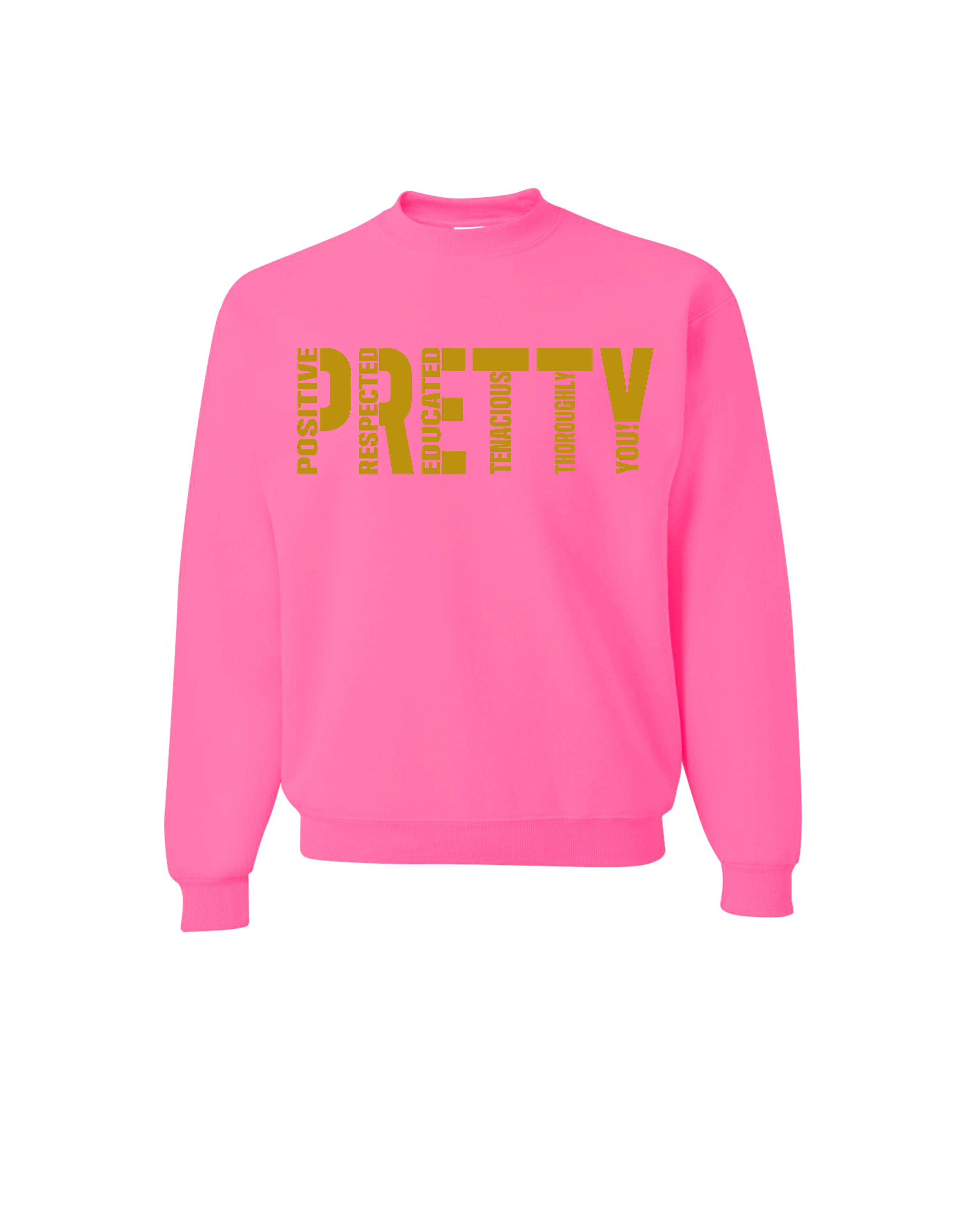 "P.R.E.T.T.Y." Sweatshirts