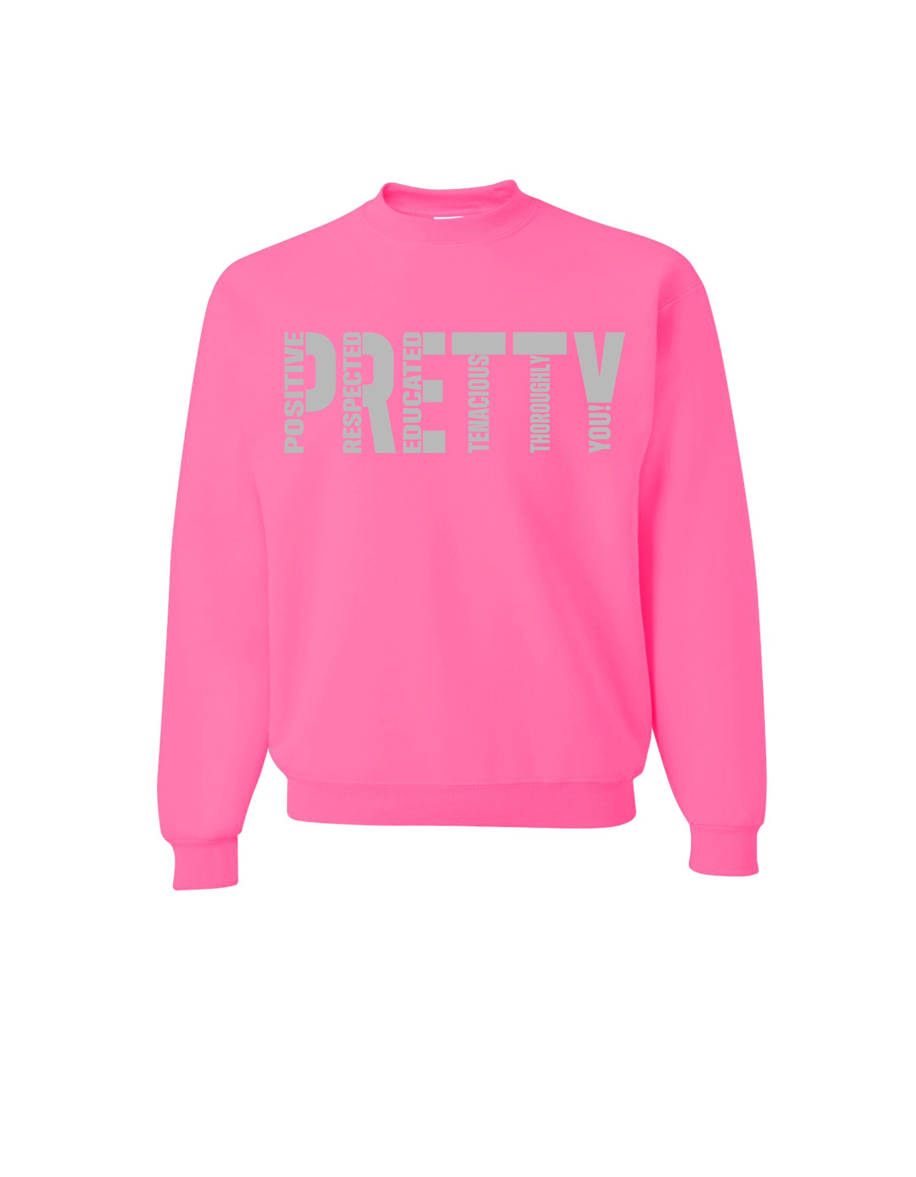 "P.R.E.T.T.Y." Sweatshirts
