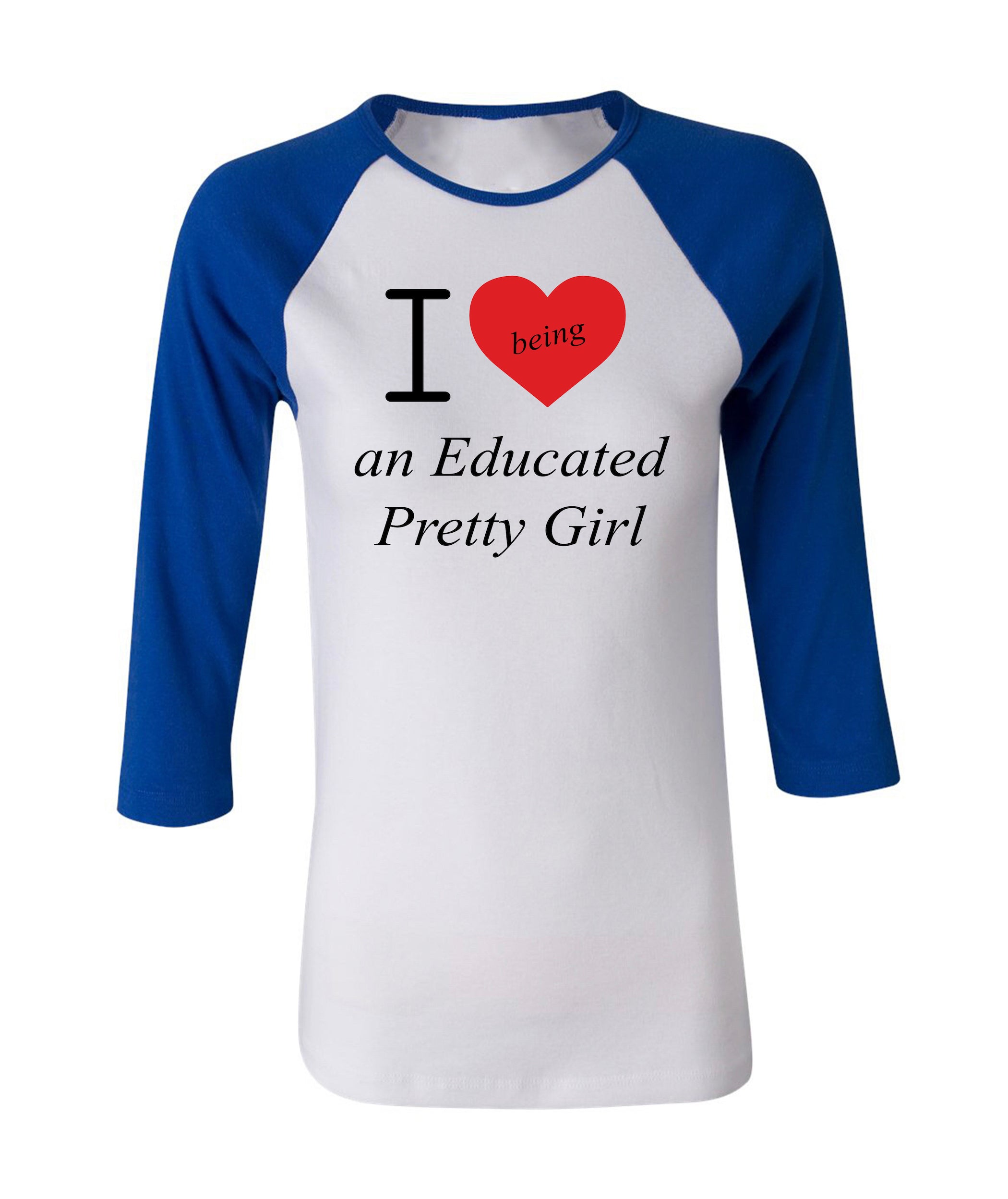Mantra "I love ❤️ being an Educated Pretty Girl" baseball raglans