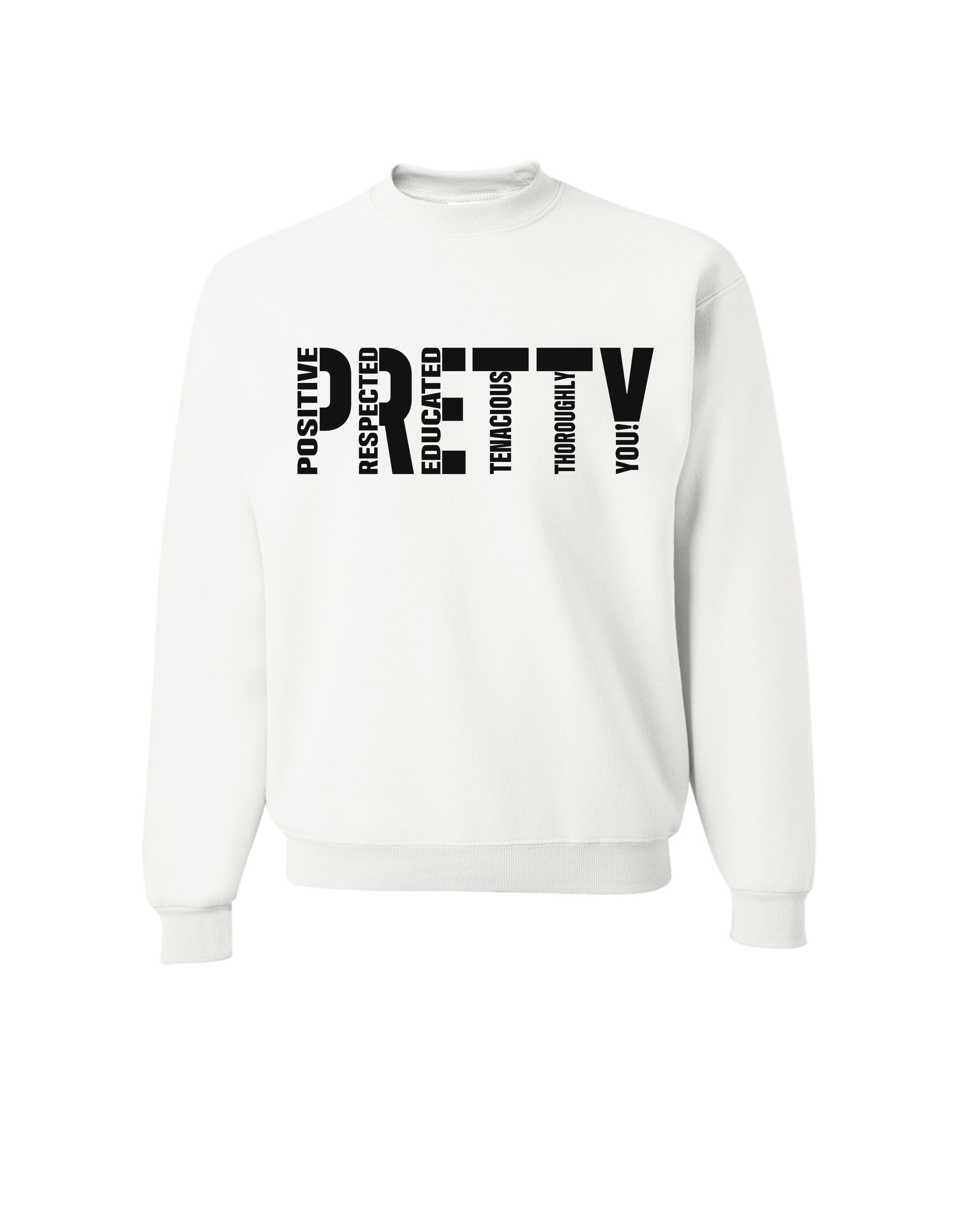 "P.R.E.T.T.Y." Sweatshirts