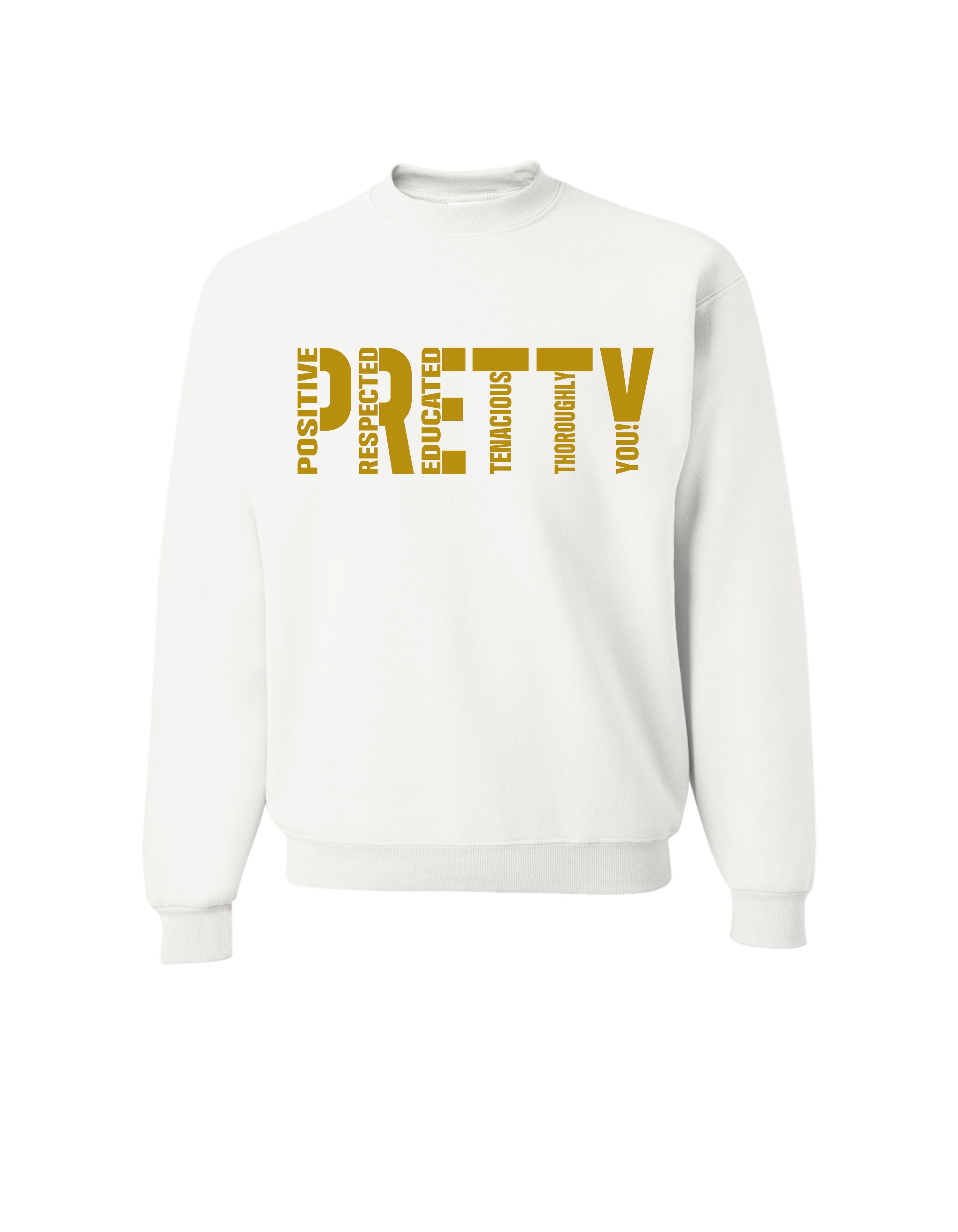 "P.R.E.T.T.Y." Sweatshirts