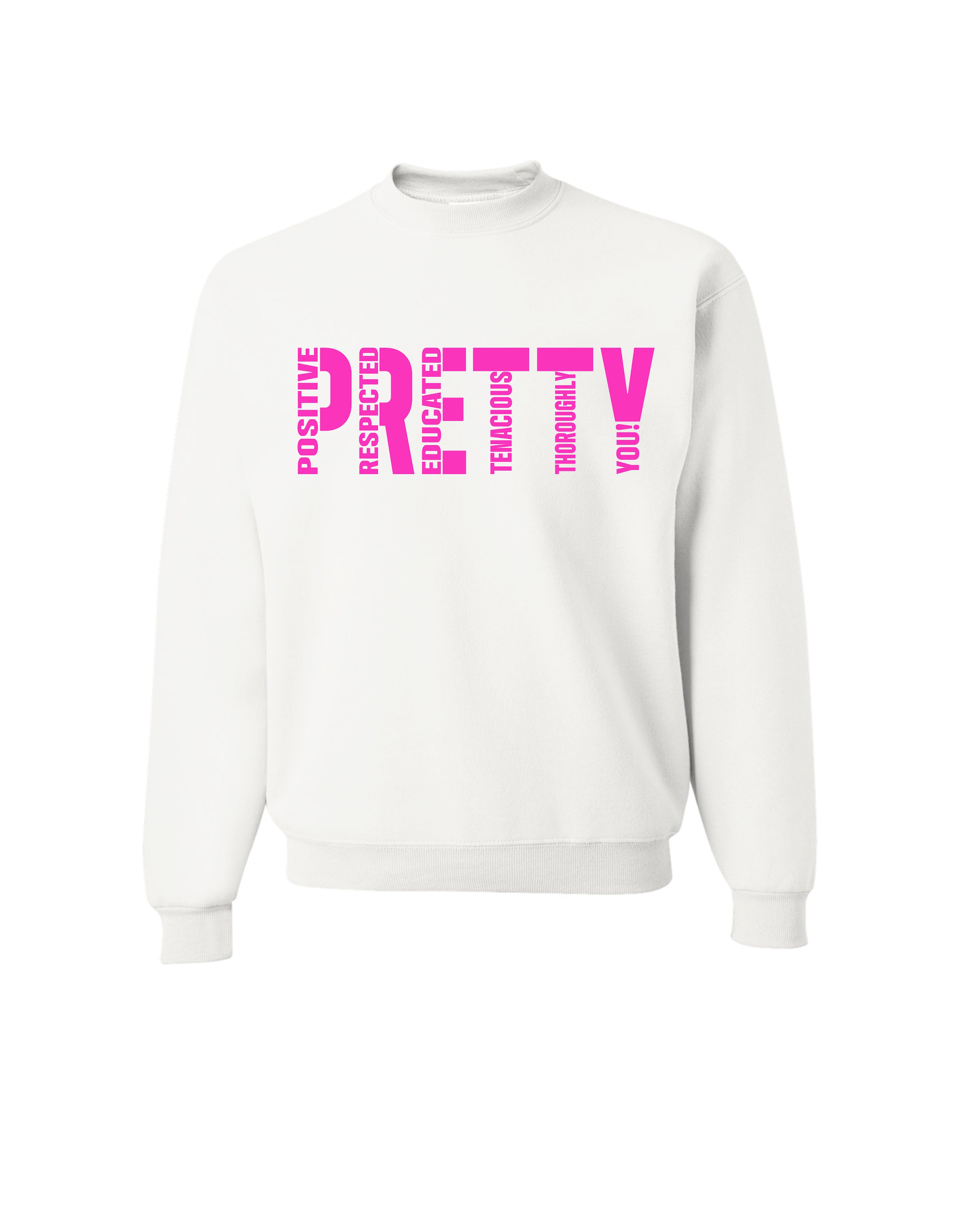 "P.R.E.T.T.Y." Sweatshirts