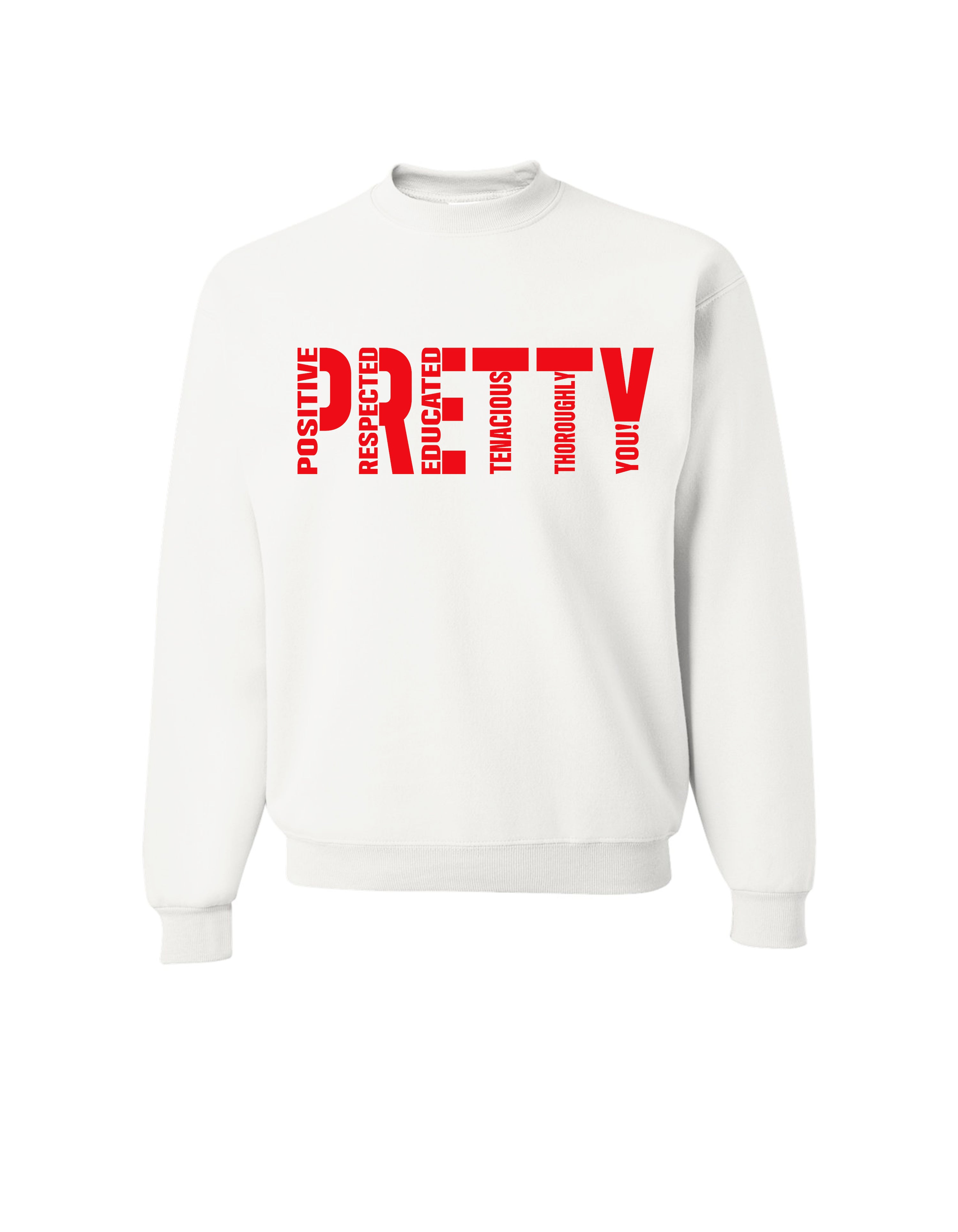 "P.R.E.T.T.Y." Sweatshirts