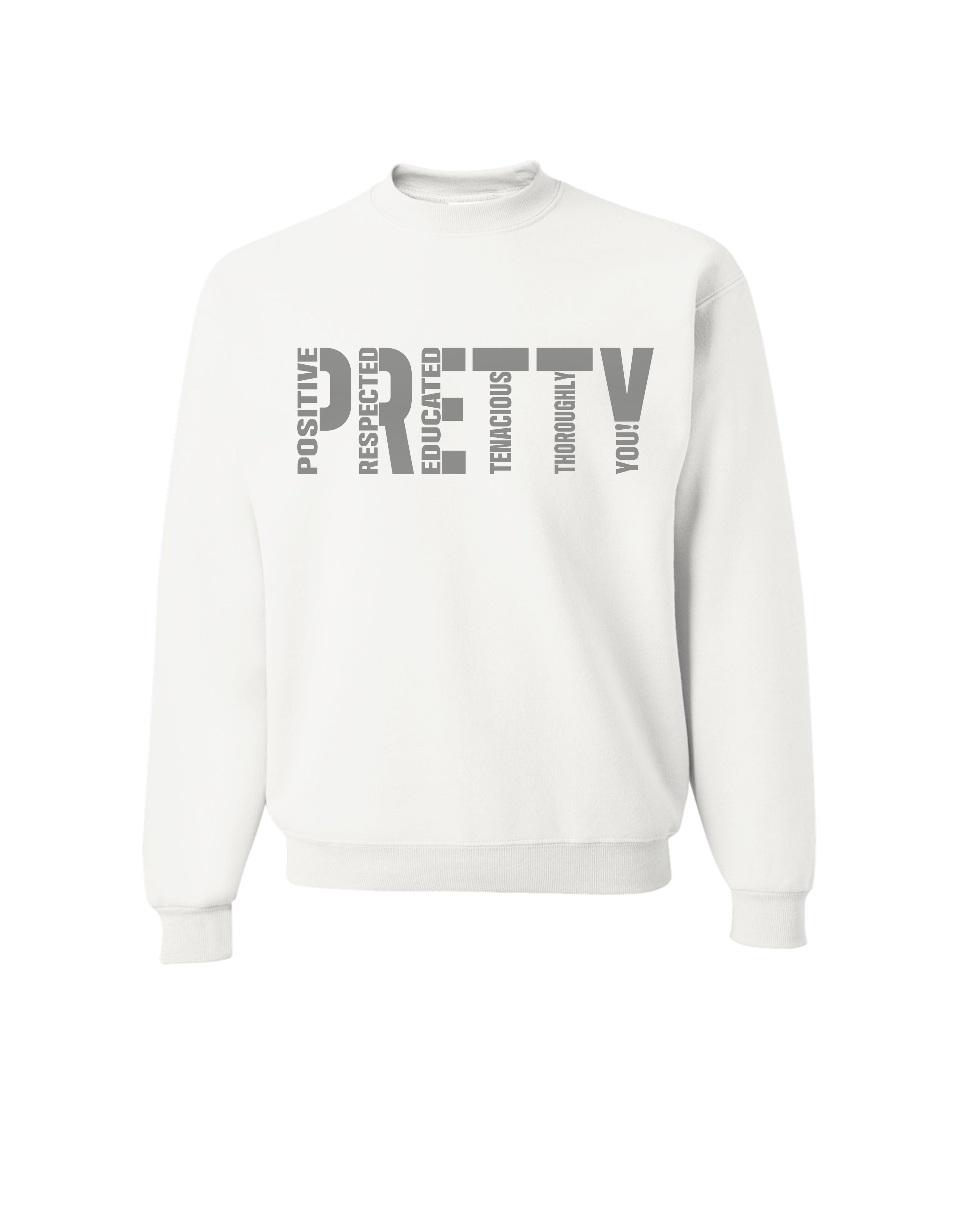 "P.R.E.T.T.Y." Sweatshirts