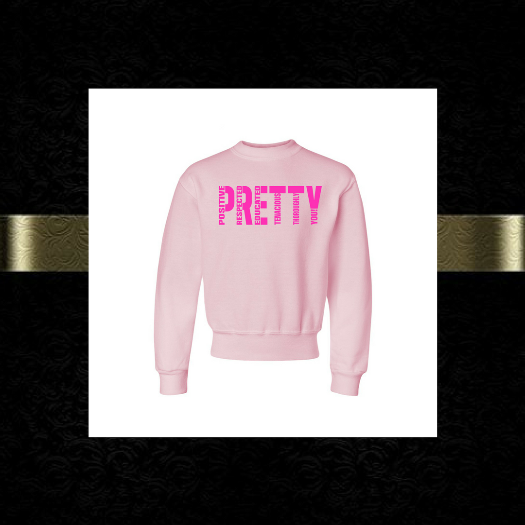 P.R.E.T.T.Y. youth sweatshirts
